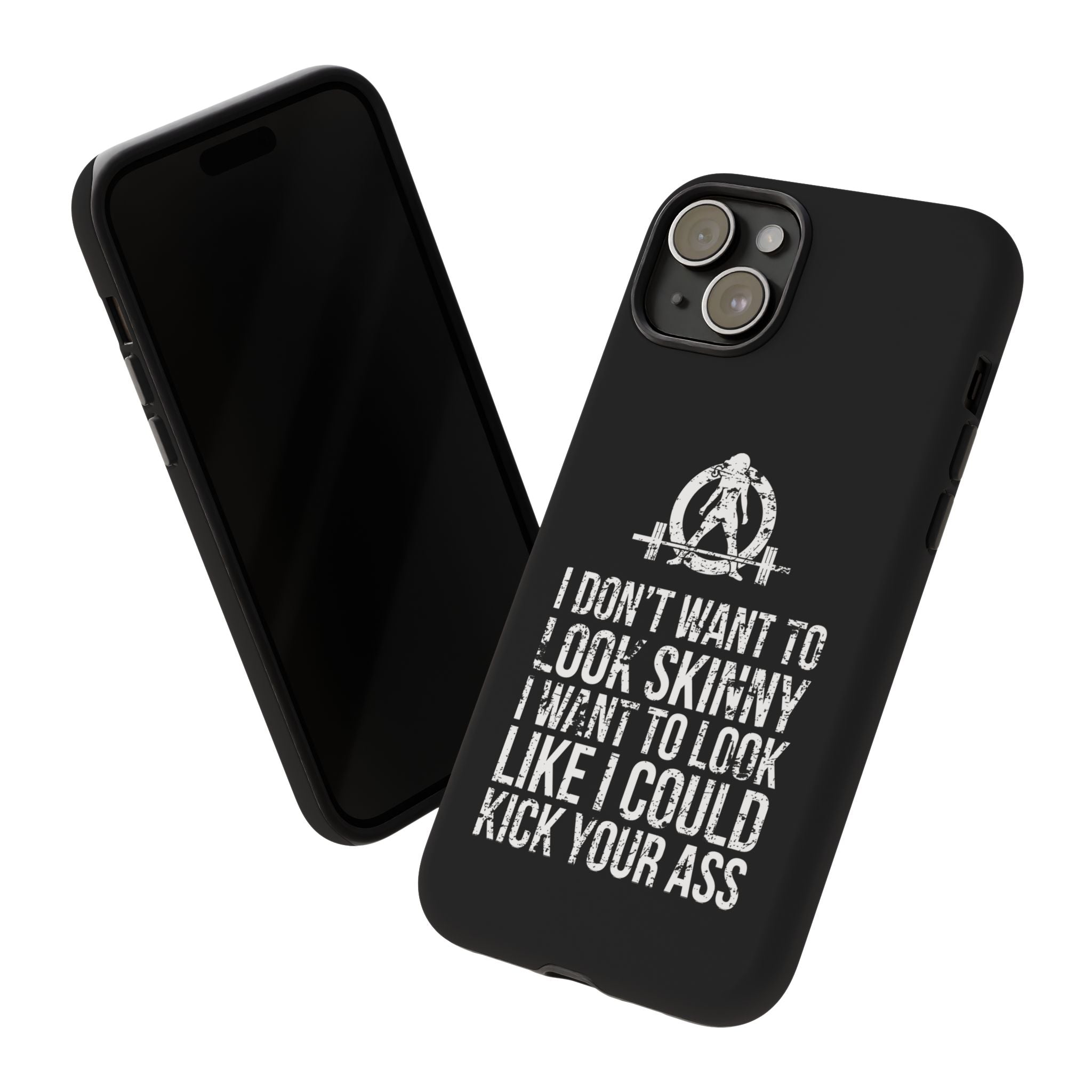 Tough Cases - I Don't Want To Look Skinny I Want To Look Like I Can Kick Your Ass - WWLW Logo
