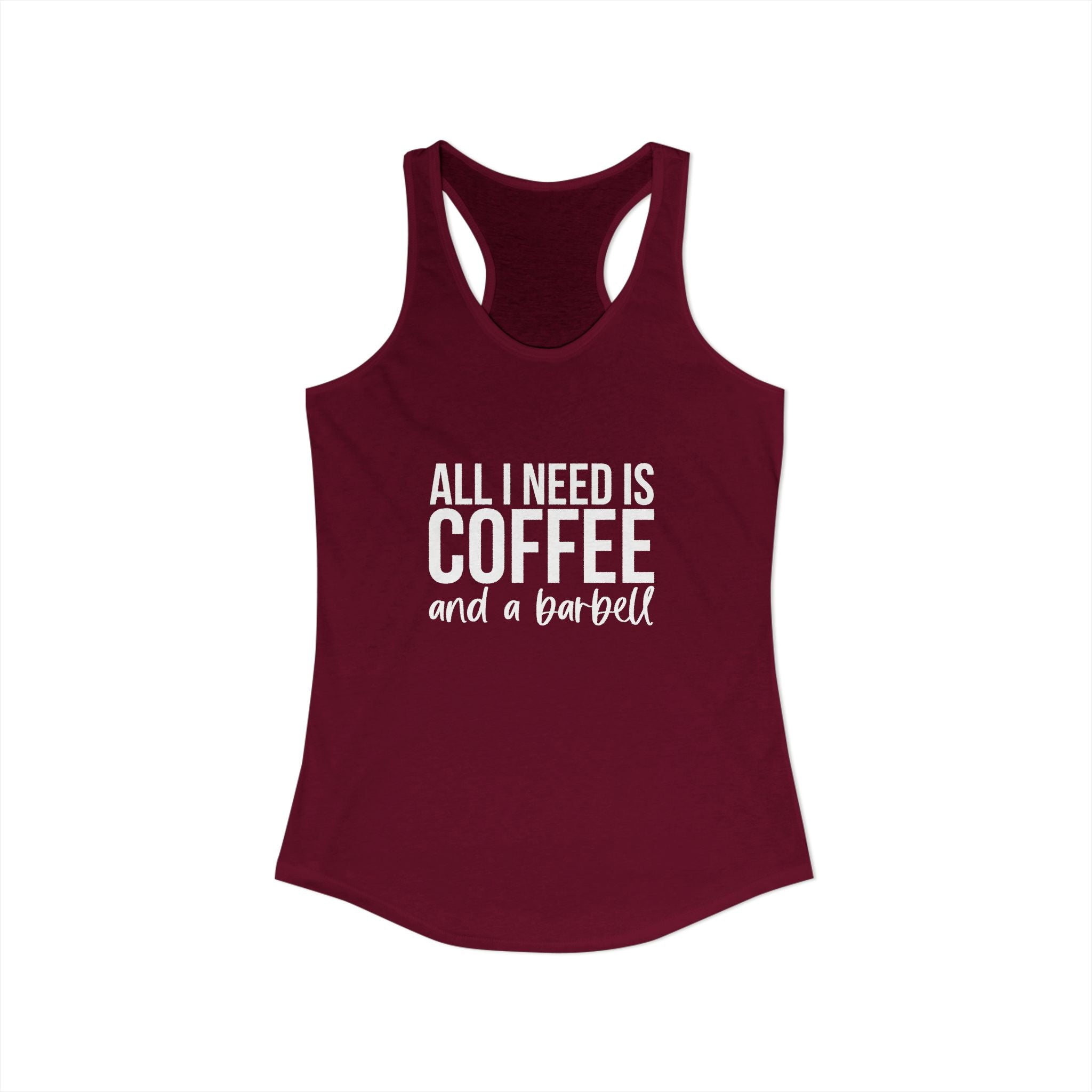 ALL I NEED IS COFFF & a Barbell - Women's Ideal Racerback Tank - White Logo Front & Back