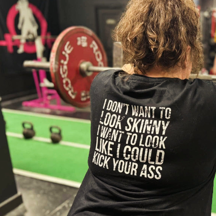 I DON'T WANT TO LOOK SKINNY I WANT TO LOOK LIKE I CAN KICK YOUR ASS - Women's Softstyle Tee - Distressed White Logo