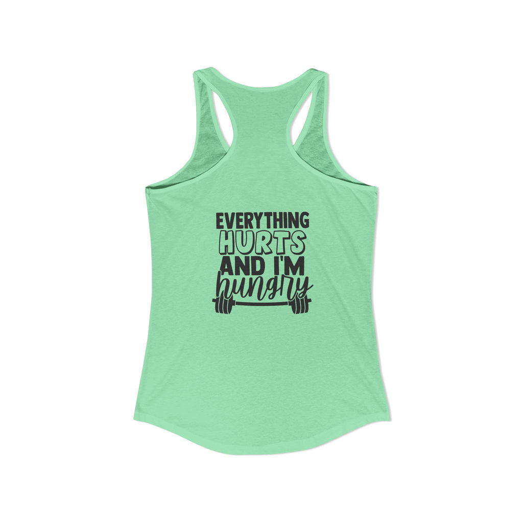 Everything Hurts & I'm Hungry - Women's Ideal Racerback Tank - Black Print Front & Back
