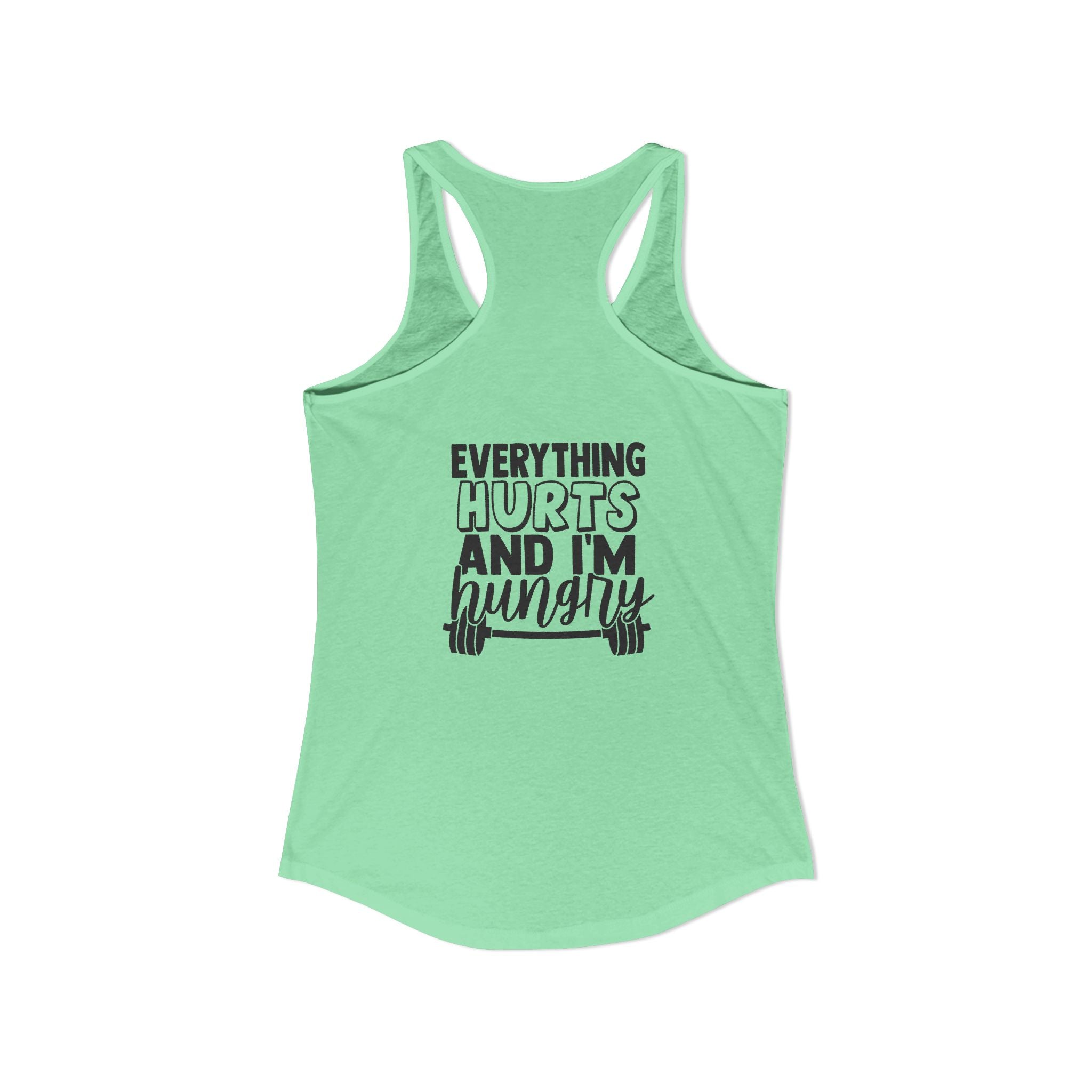 Everything Hurts & I'm Hungry - Women's Ideal Racerback Tank - Black Print Front & Back