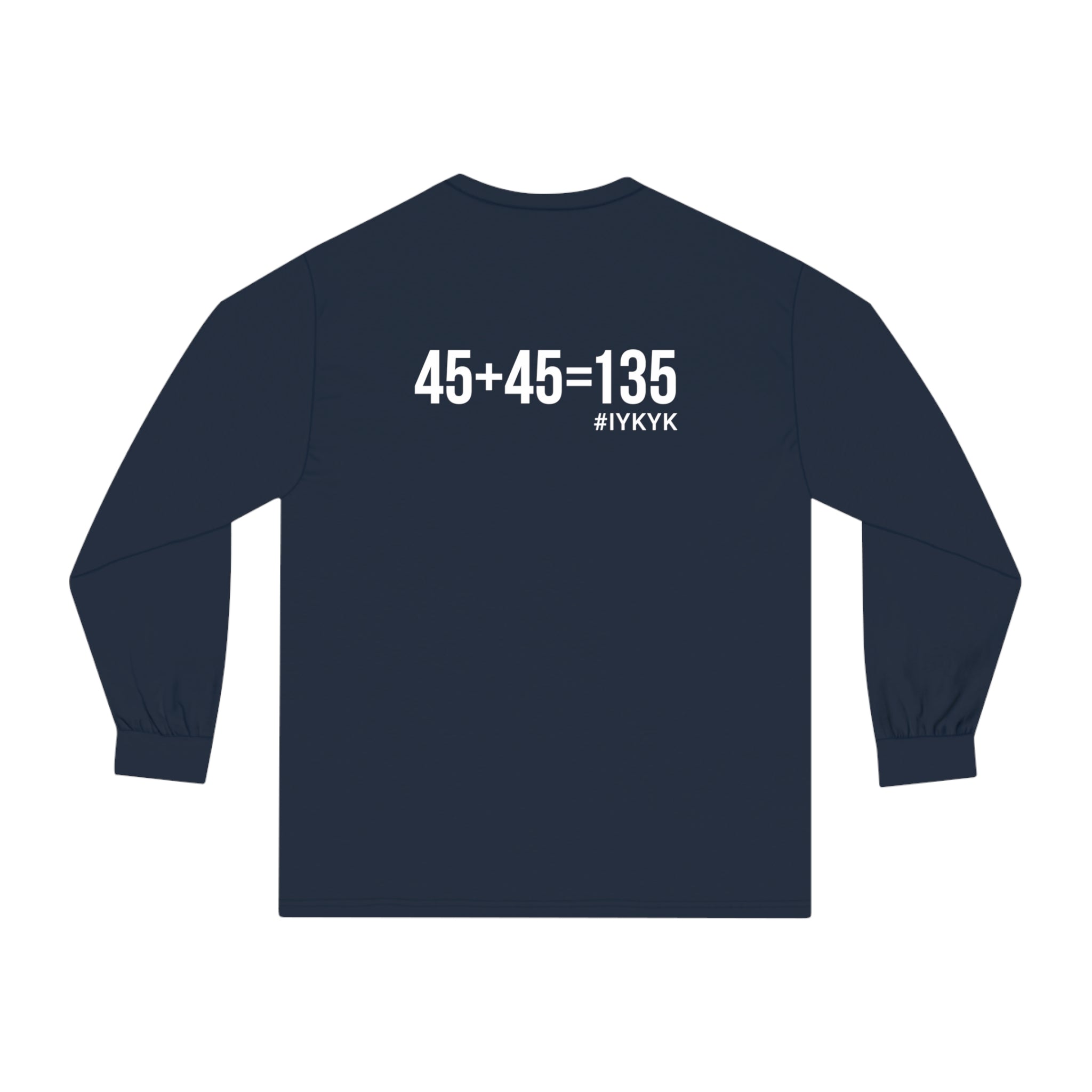 45 + 45 = 135 - Unisex Classic Long Sleeve T-Shirt - White Print on Front & Back