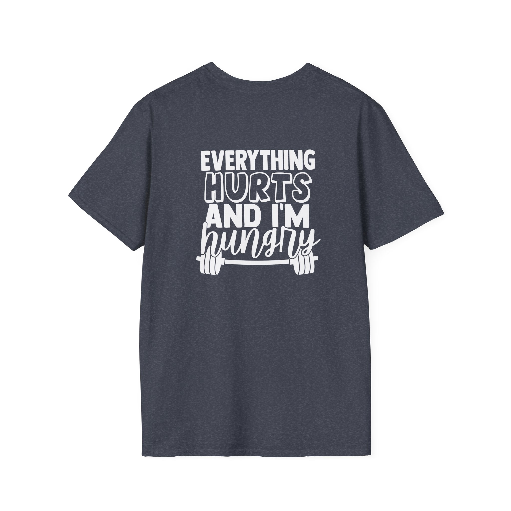 Everything Hurts & I'm Hungry  - Unisex Softstyle T-Shirt - Print on Front & Back