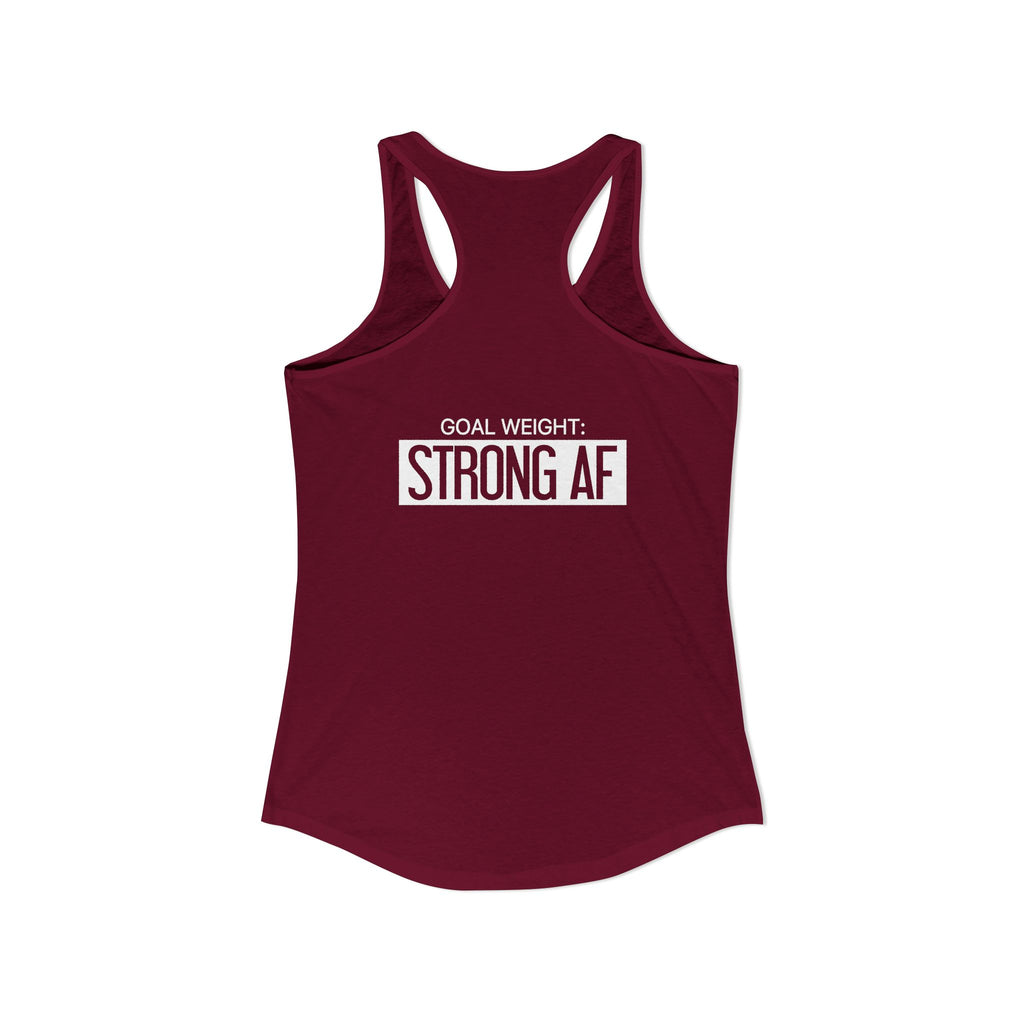 Goal Weight Strong AF - Simple - Women's Ideal Racerback Tank - White Print Front & Back