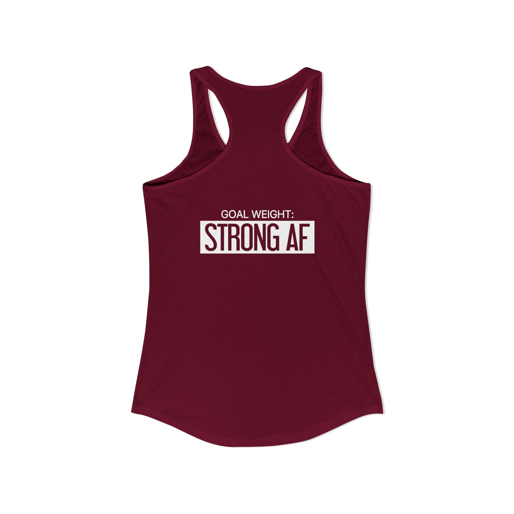 Goal Weight Strong AF - Simple - Women's Ideal Racerback Tank - White Print Front & Back