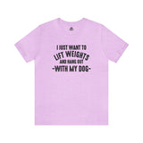 Lift Weights & Hang With My Dog - Unisex Jersey Short Sleeve Tee - Front Dark Logo