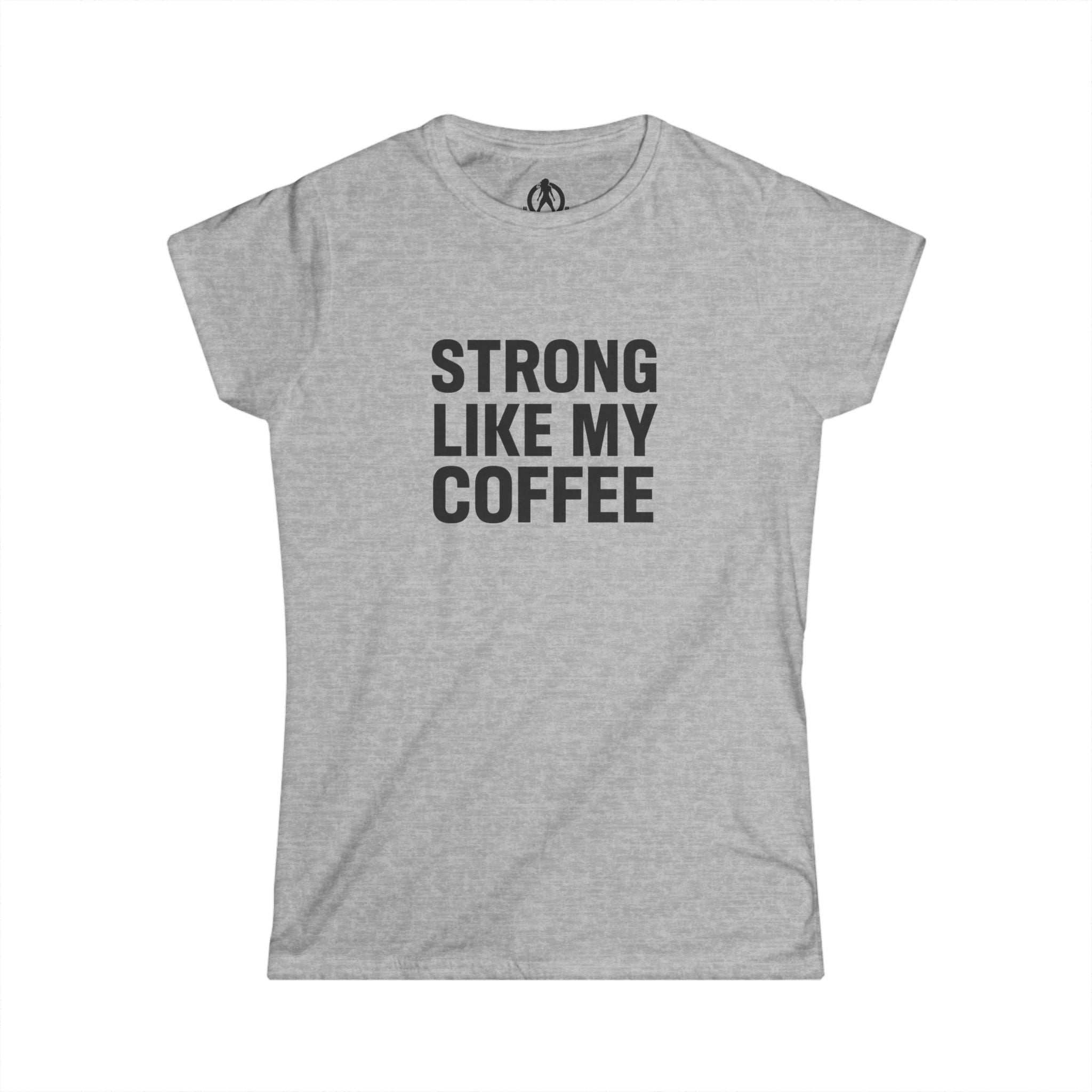 STRONG LIKE MY COFFEE - Women's Softstyle Tee