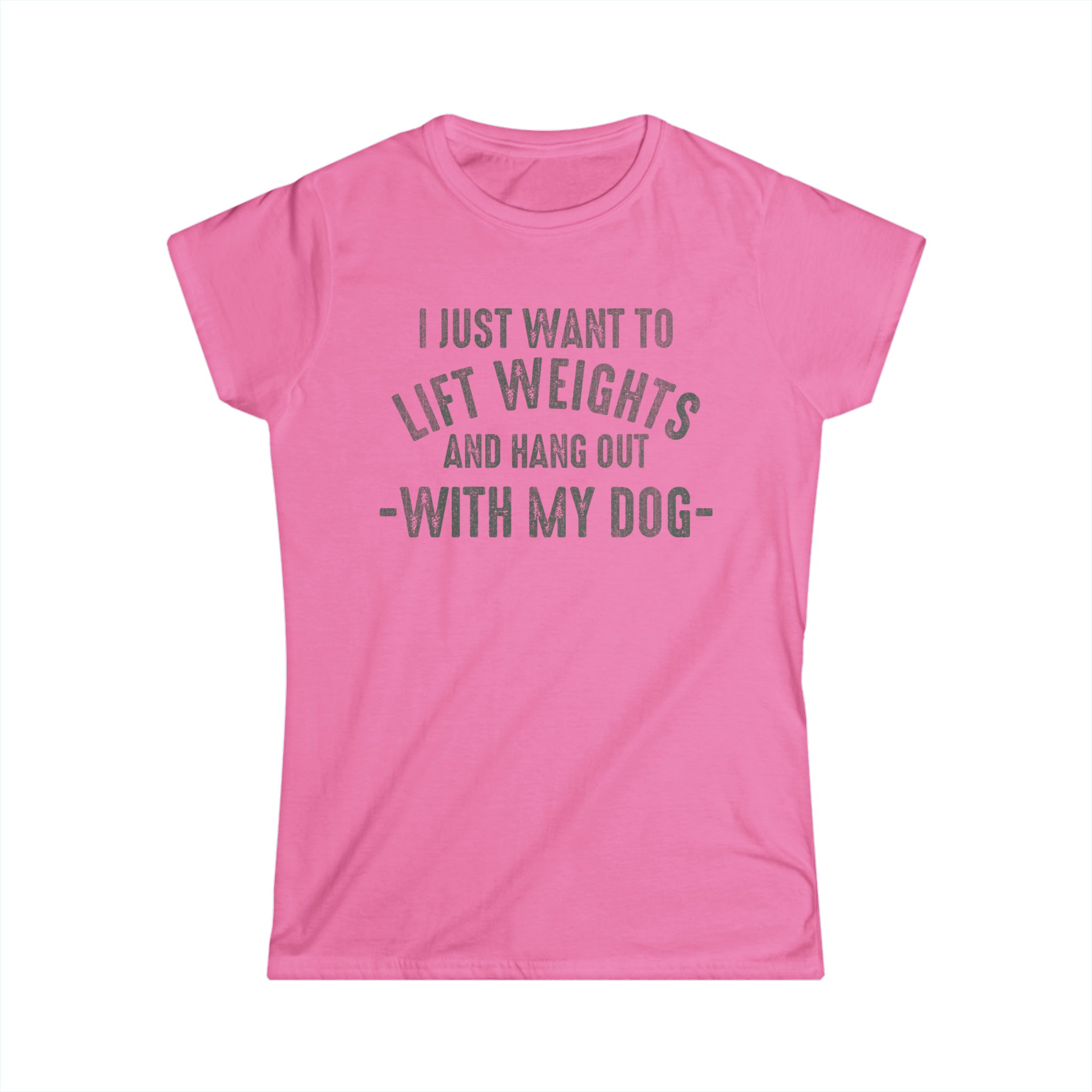 Lift Weights & Hang With My Dog - Women's Softstyle Tee - Distressed Color Logo - Plain Back