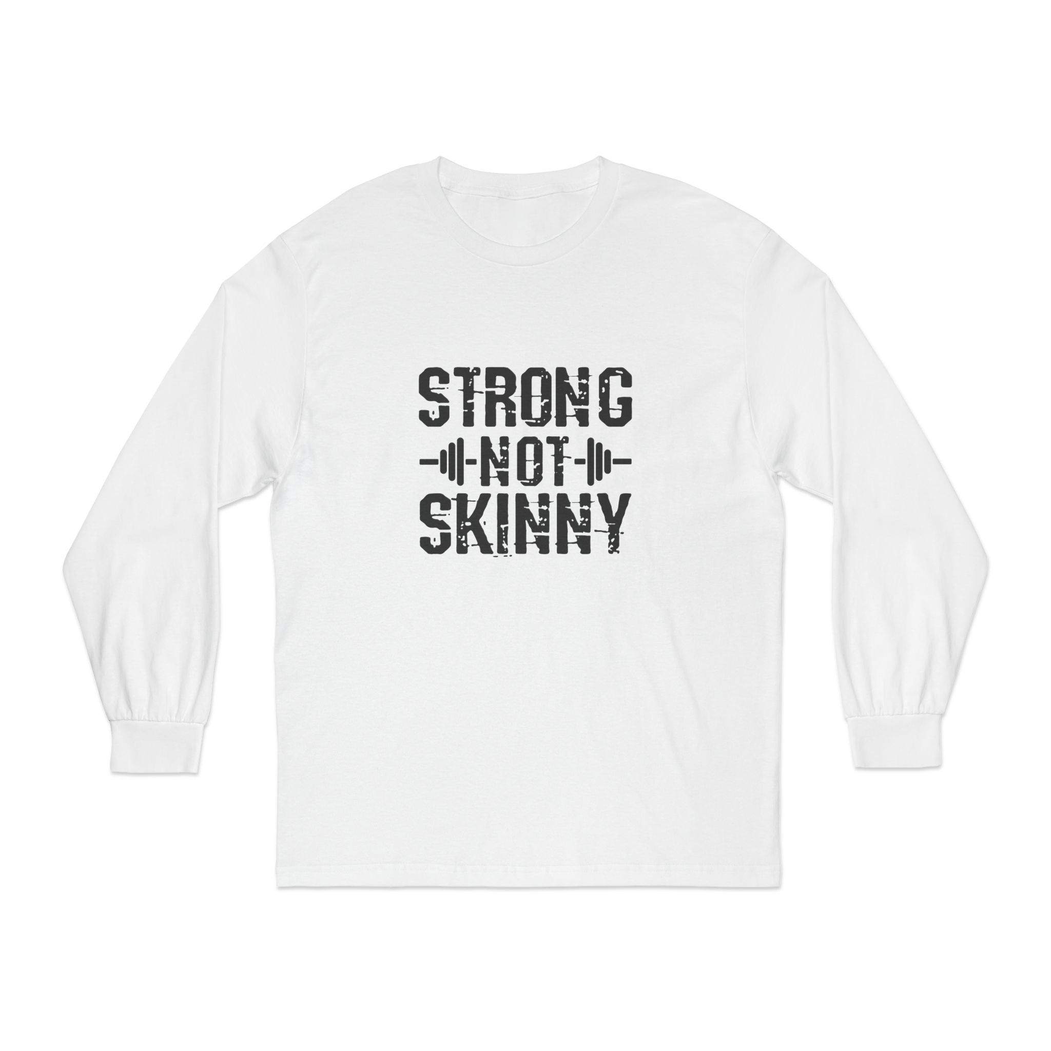 Strong Not Skinny  - Unisex Long Sleeve T-Shirt - Black Logo