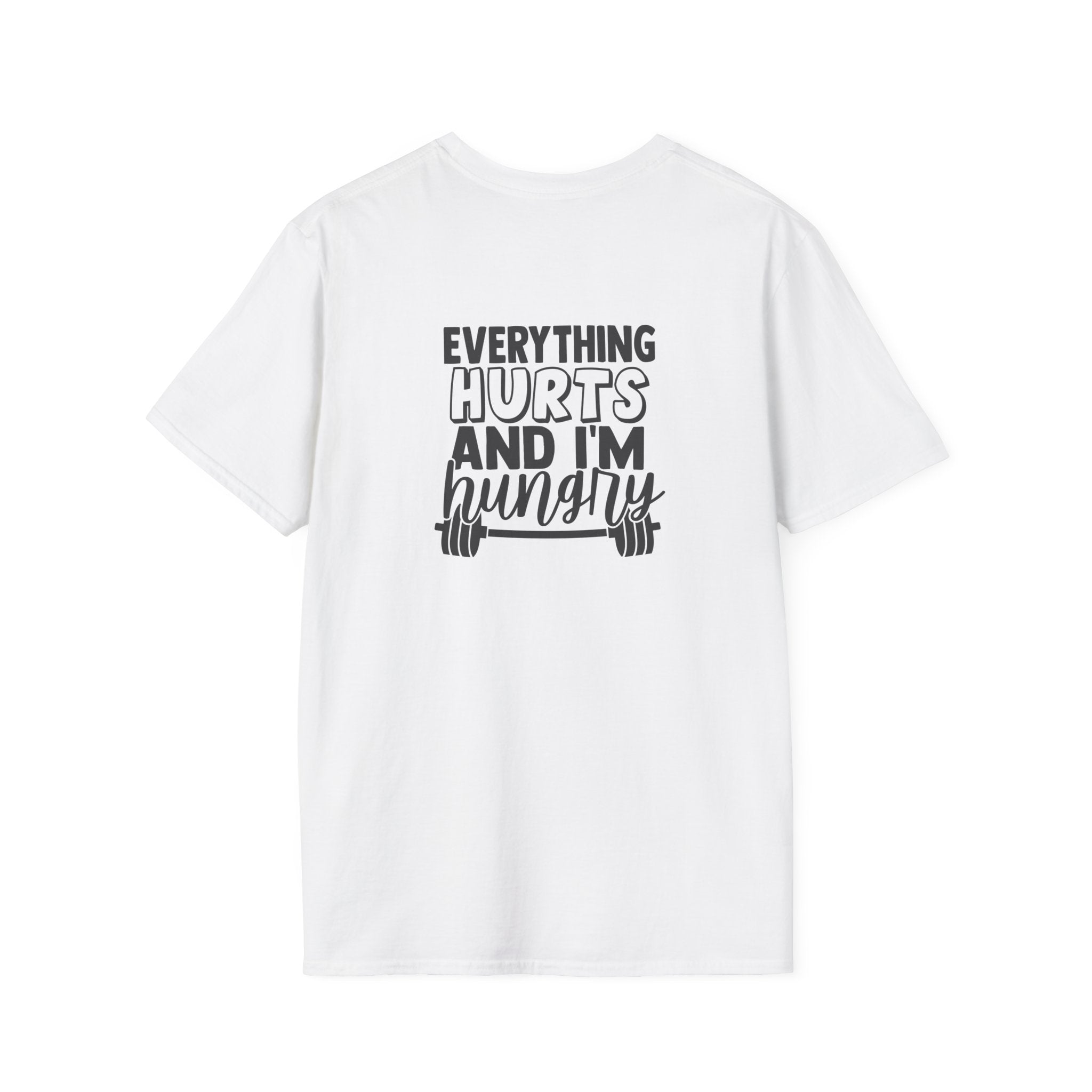 Everything Hurts & I'm Hungry - Unisex Softstyle T-Shirt - Black Print on Front &  Back