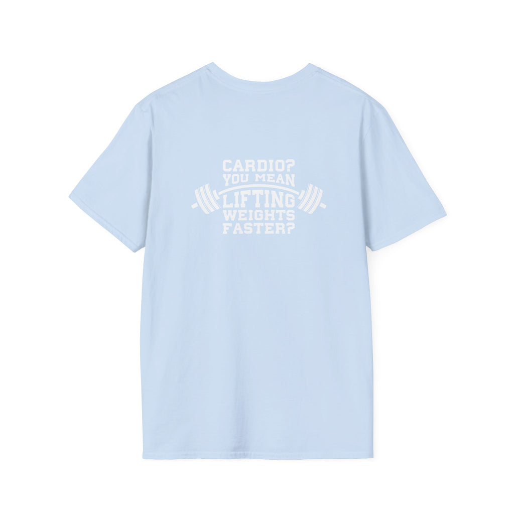 Cardio = Lift Weights Faster - Unisex Softstyle T-Shirt - White Logo Front & Back