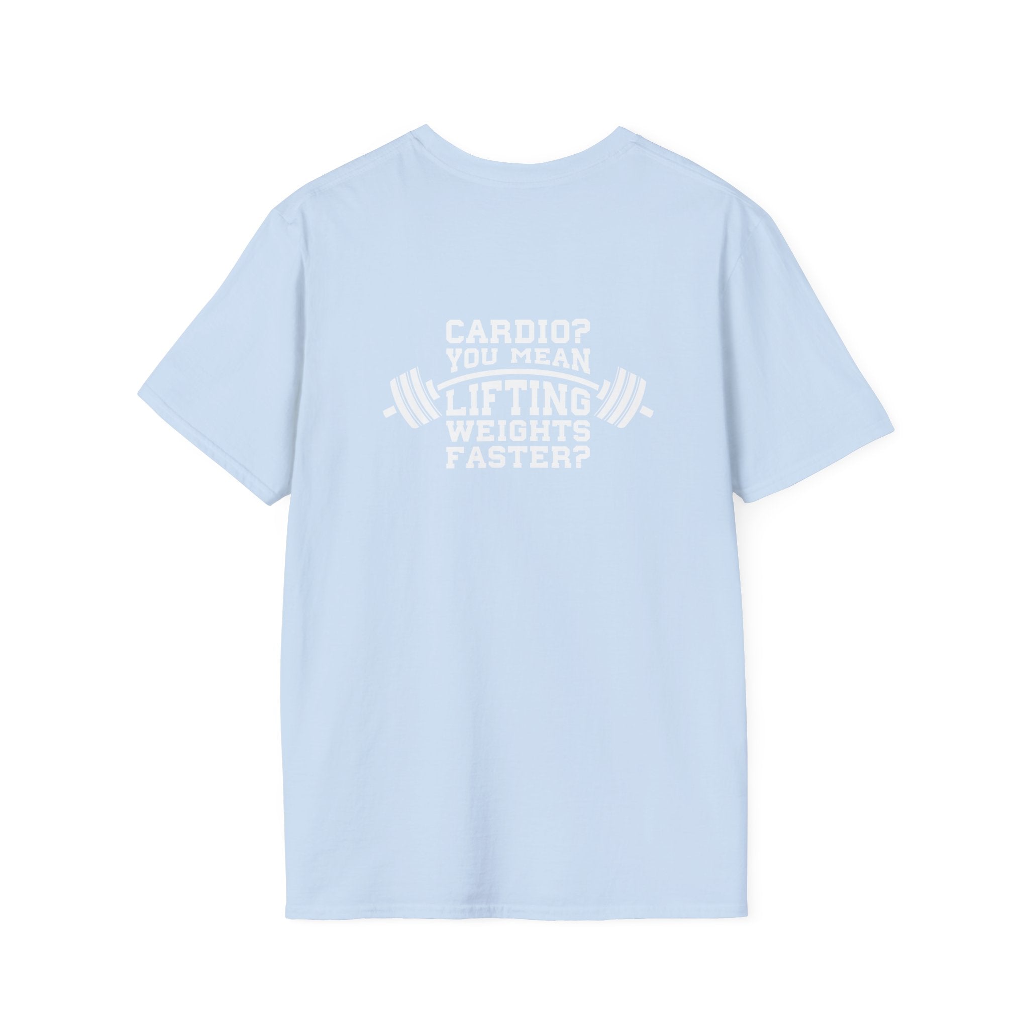 Cardio = Lift Weights Faster - Unisex Softstyle T-Shirt - White Logo Front & Back