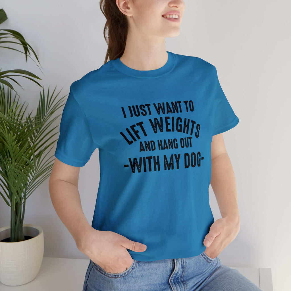 Lift Weights & Hang With My Dog - Unisex Jersey Short Sleeve Tee - Front Dark Logo