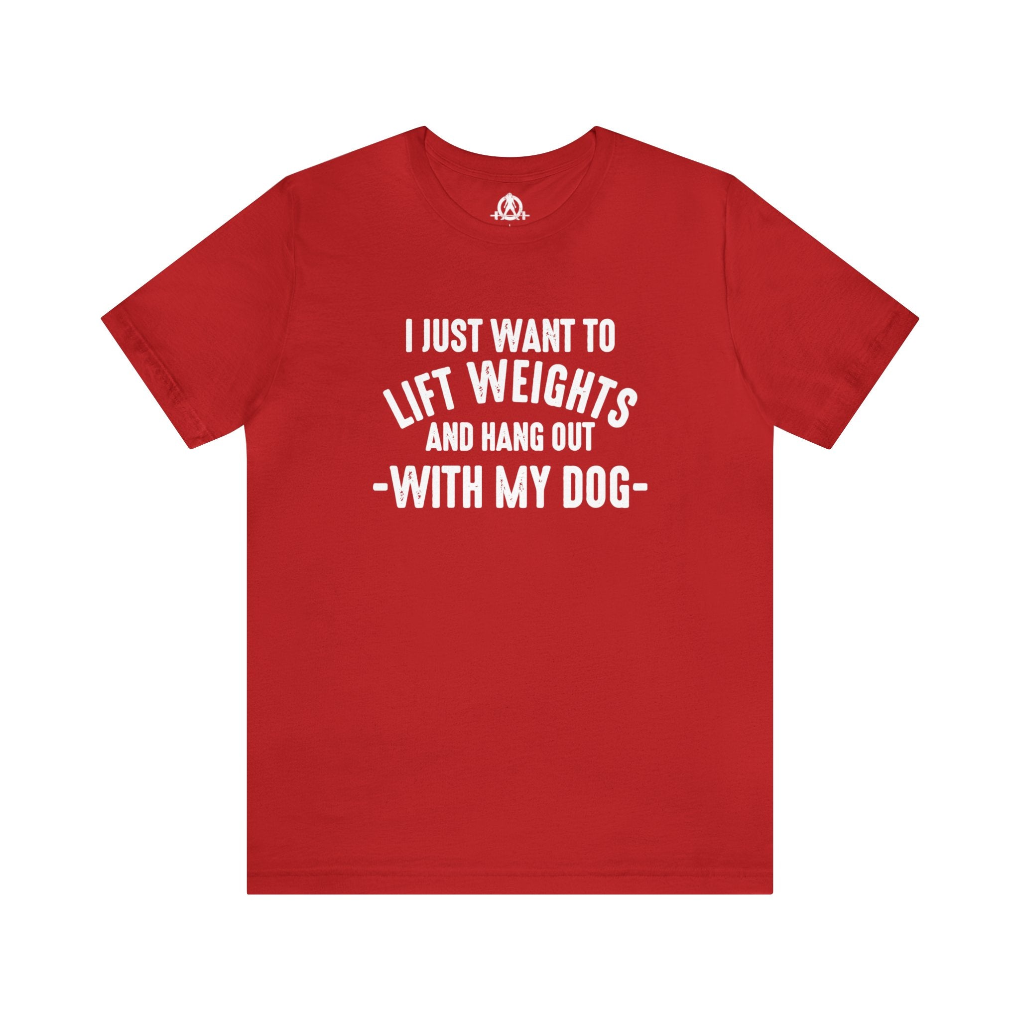 Lift Weights & Hang With My Dog - Unisex Jersey Short Sleeve Tee - Front White Logo