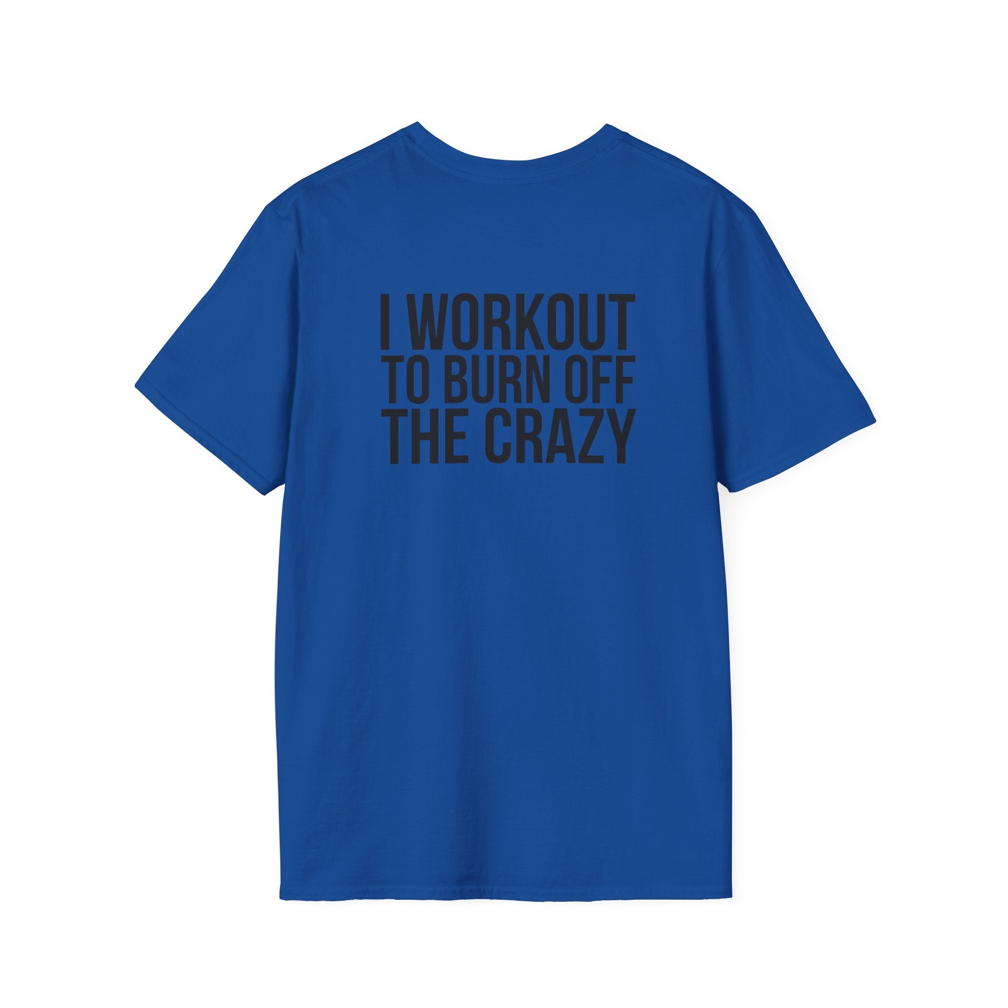 I Workout To Burn Off The Crazy - Unisex Softstyle T-Shirt - White Logo Front & Back