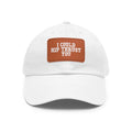 I Could Hip Thrust You - Dad Hat with Leather Patch (Rectangle) - White Font