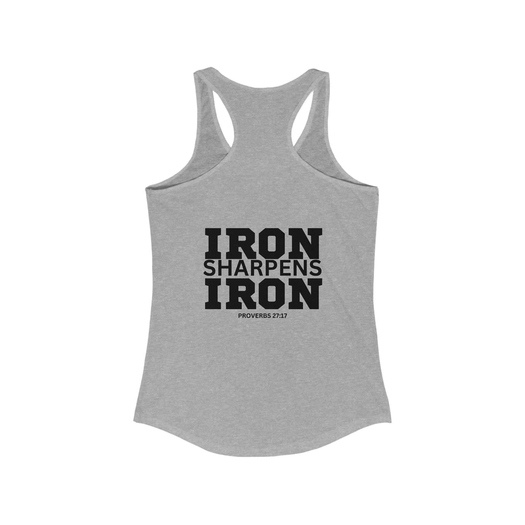 Iron Sharpens Iron - Women's Ideal Racerback Tank - Black Font - Print on Front & Back