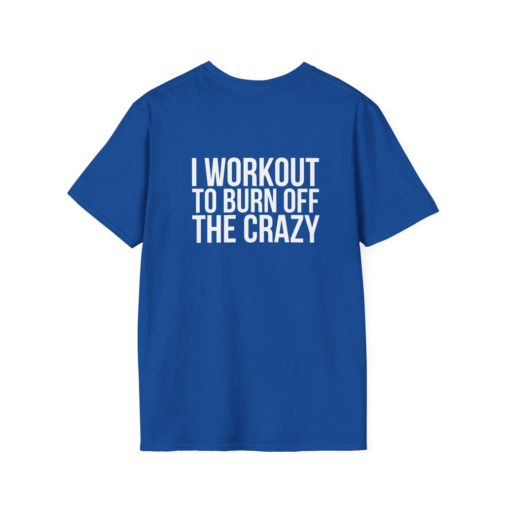 I Workout To Burn Off The Crazy - Unisex Softstyle T-Shirt - White Logo Front & Back