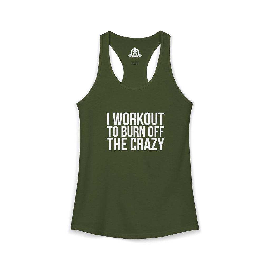 I Workout To Burn Off The Crazy - Women's Ideal Racerback Tank - White Font - Print on Front - Plain Back
