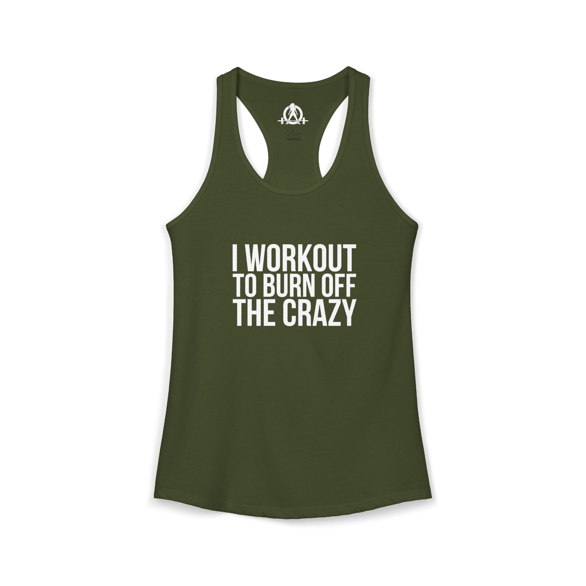 I Workout To Burn Off The Crazy - Women's Ideal Racerback Tank - White Font - Print on Front - Plain Back