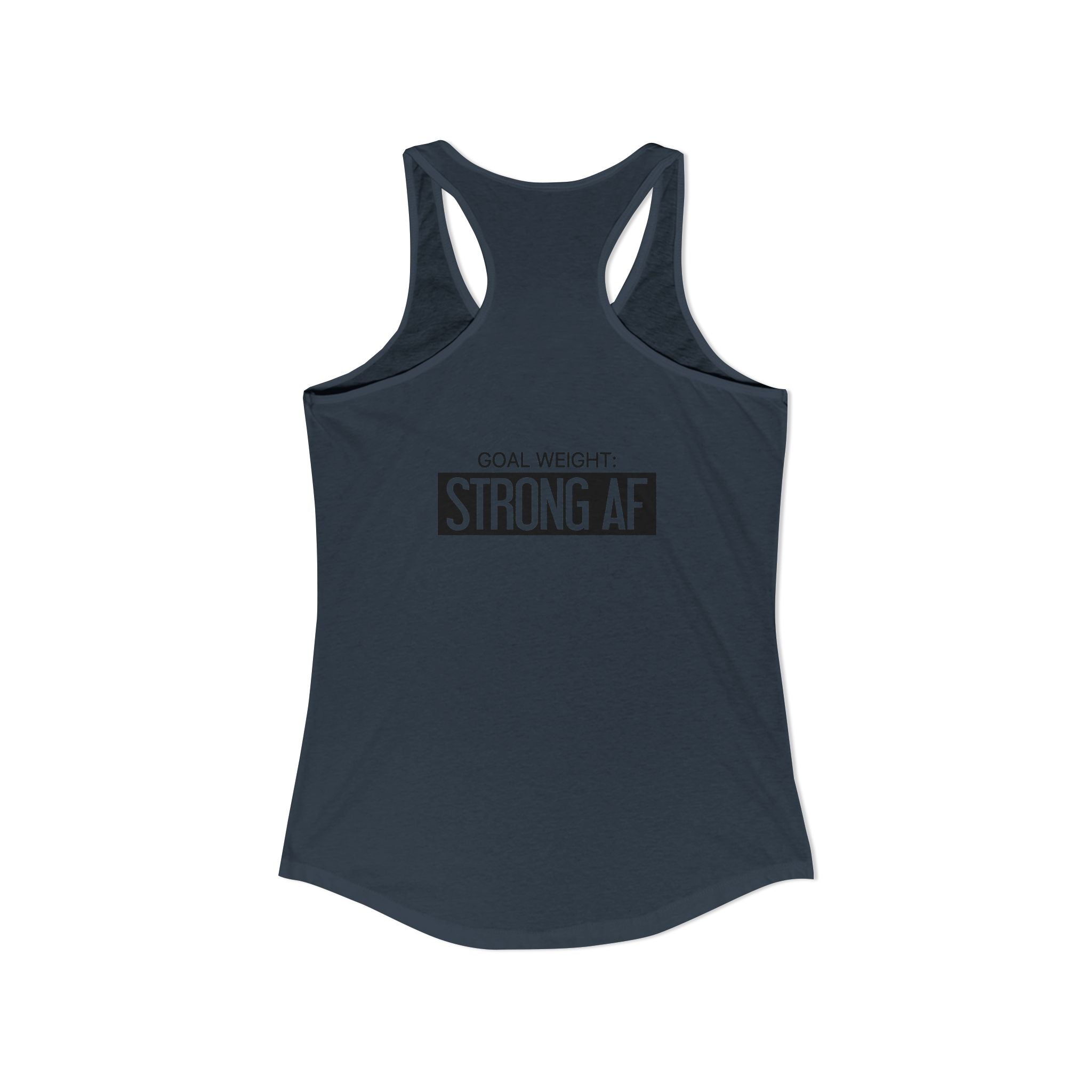 Goal Weight Strong AF - Simple - Women's Ideal Racerback Tank - Black Print Front & Back