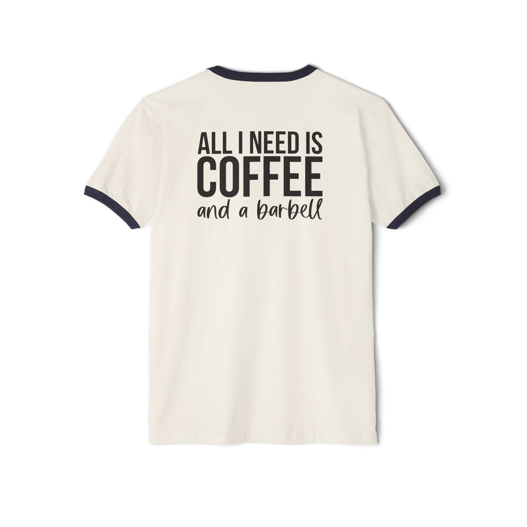 ALL I NEED IS COFFEE & A Barbell - Unisex Cotton Ringer T-Shirt - Black Logo Front & Back