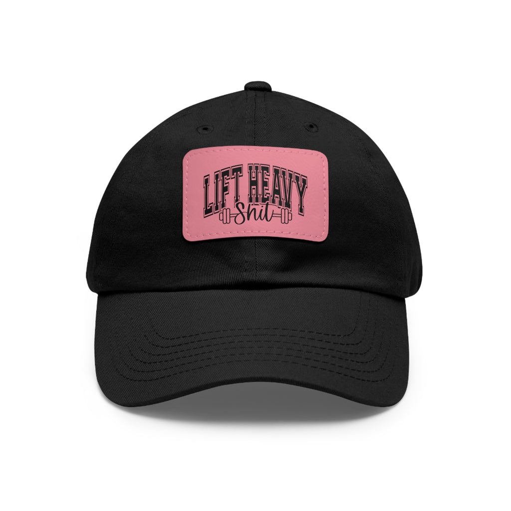 Lift Heavy Shit - Dad Hat with Leather Patch (Rectangle) - Black Font