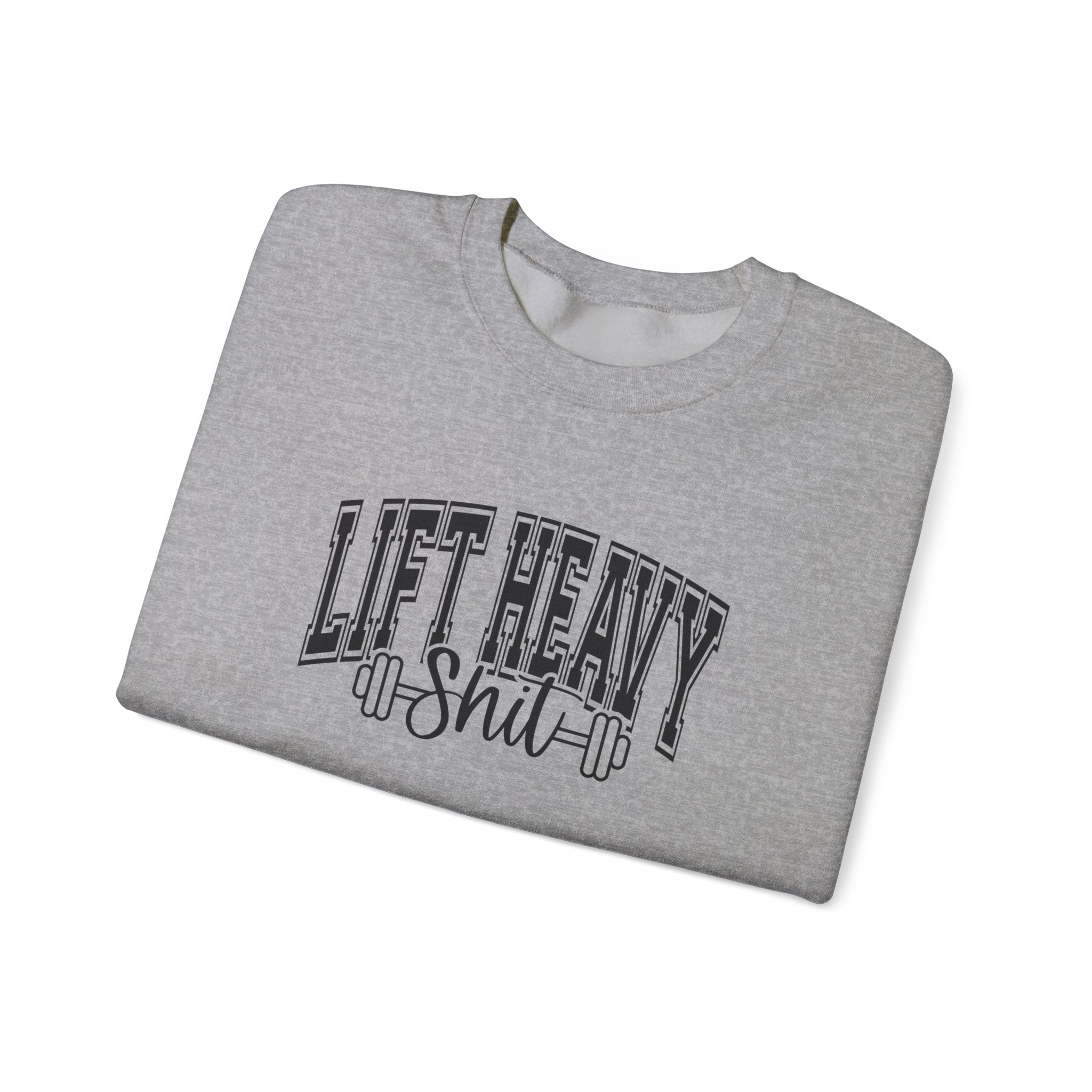 Lift Heavy Shit - Unisex Heavy Blend™ Crewneck Sweatshirt - Black Logo on Front
