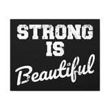 Strong is Beautiful - Canvas Print -  Inspirational Wall Art - Best Seller