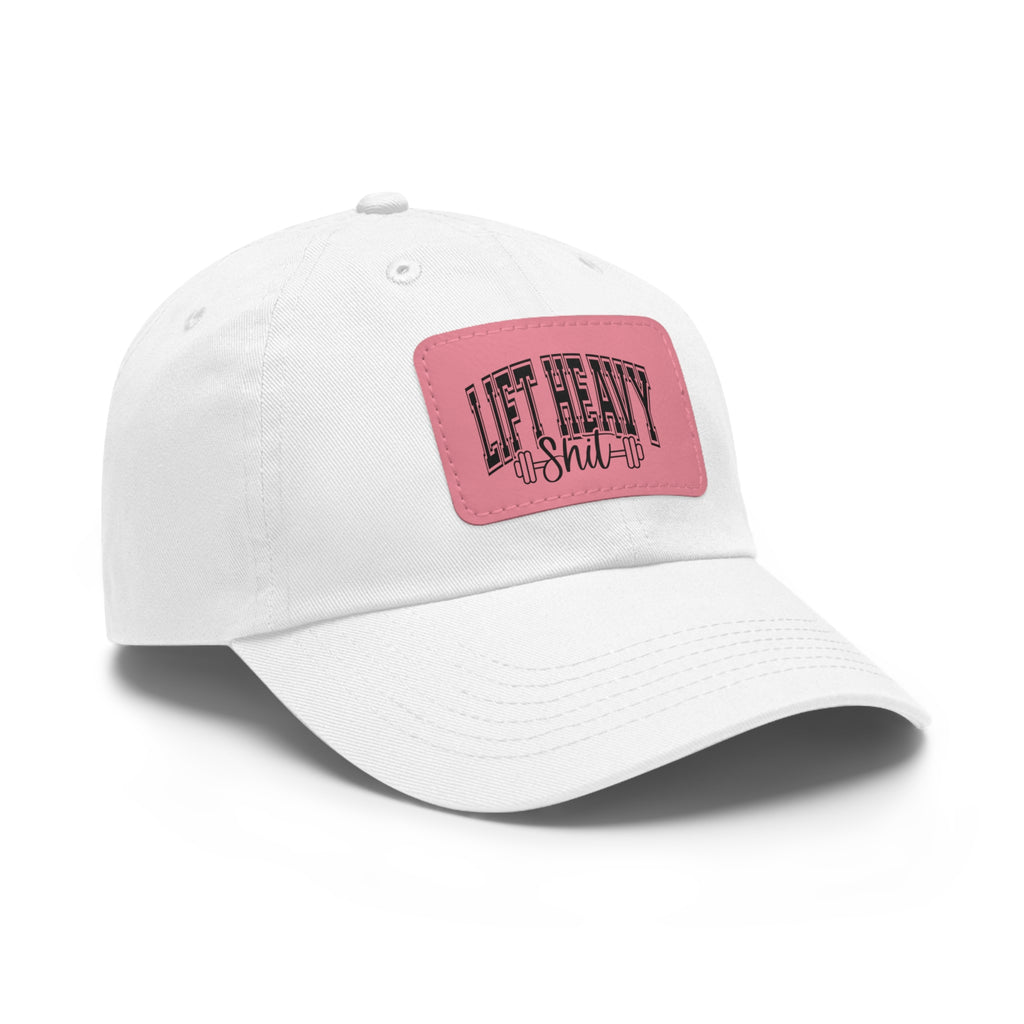 Lift Heavy Shit - Dad Hat with Leather Patch (Rectangle) - Black Font