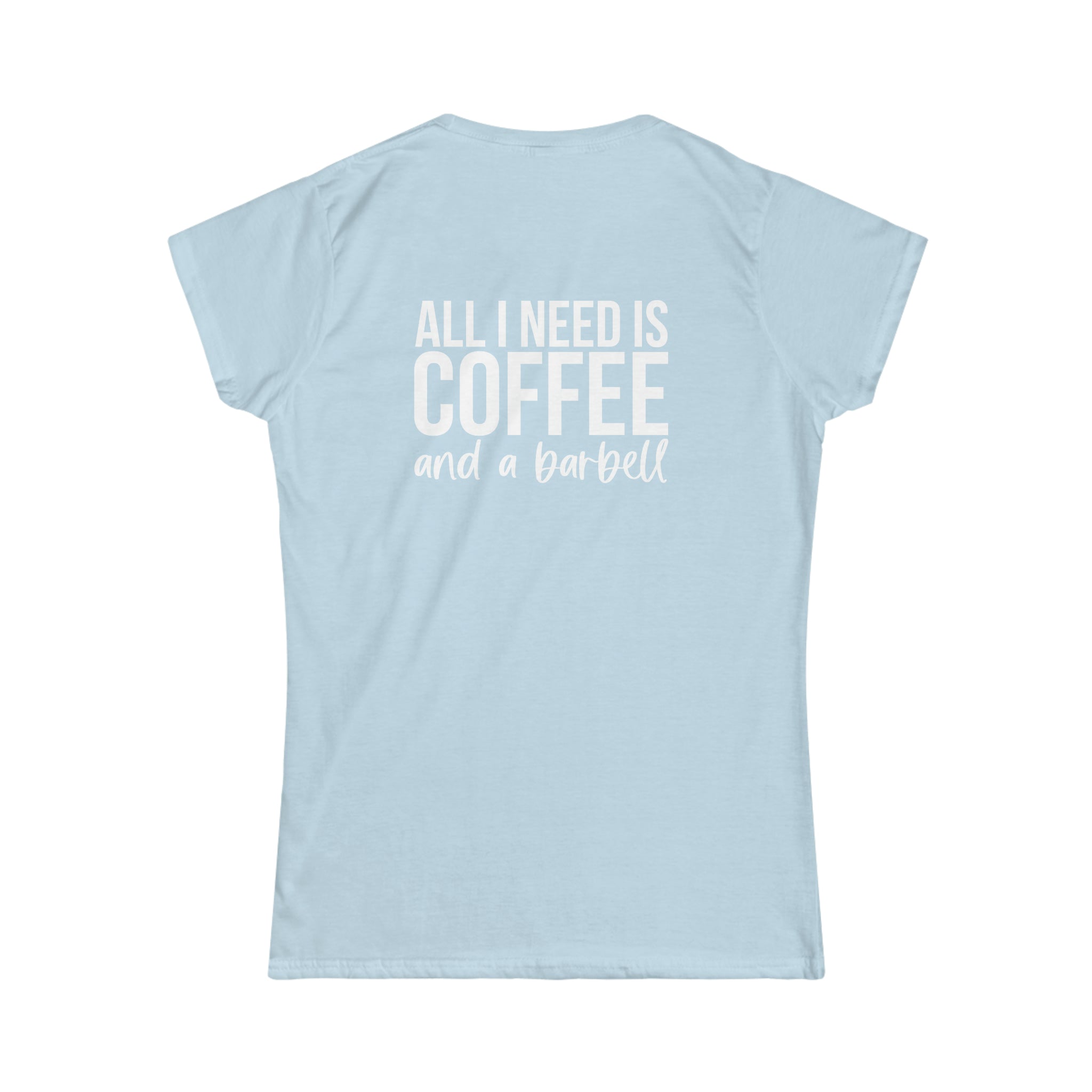 Coffee & A Barbell - Women's Softstyle Tee - Front & Back Logo