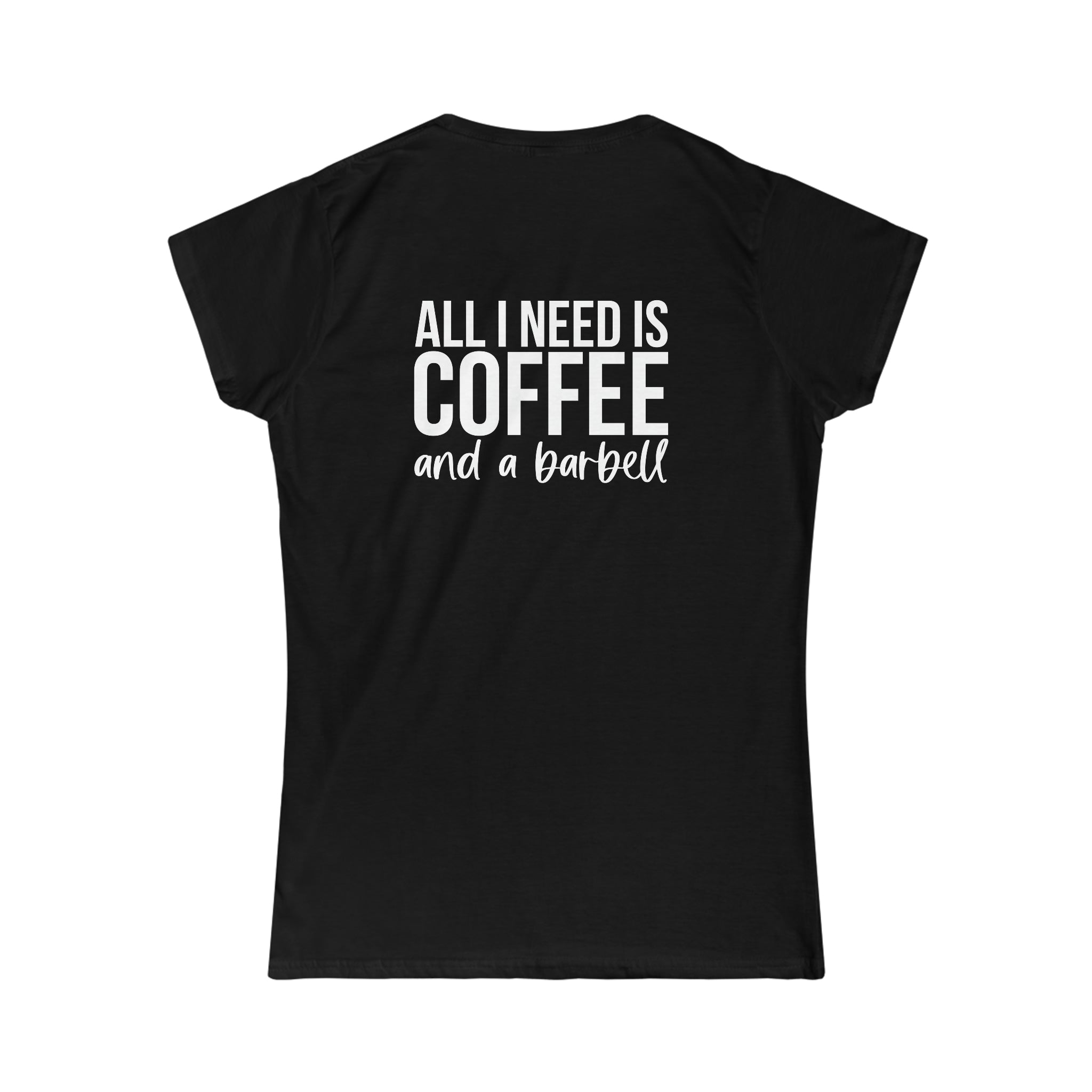 Coffee & A Barbell - Women's Softstyle Tee - Front & Back Logo