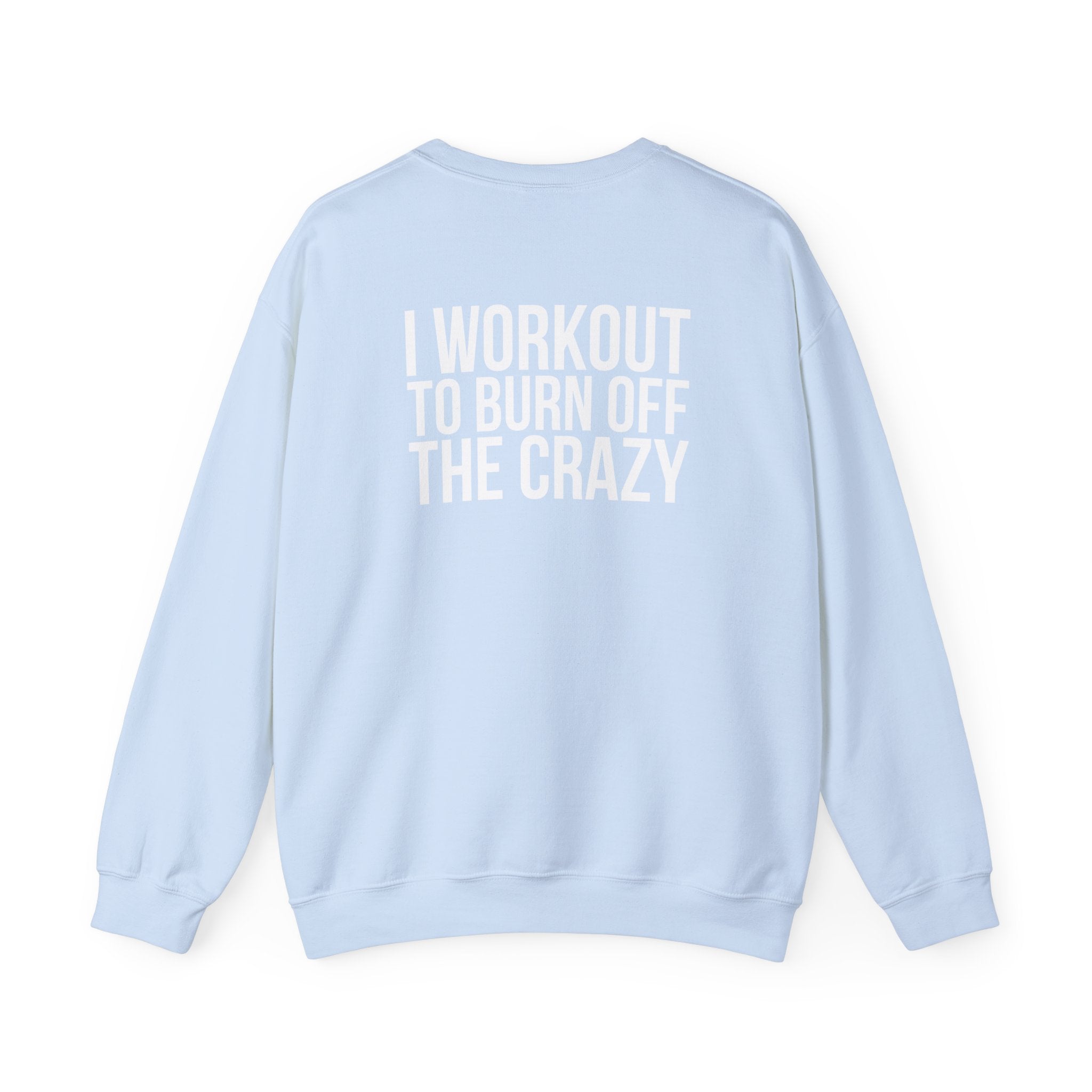 Workout To Burn Off The Crazy - Unisex Heavy Blend™ Crewneck Sweatshirt - Front White Logo - Front & Back Print