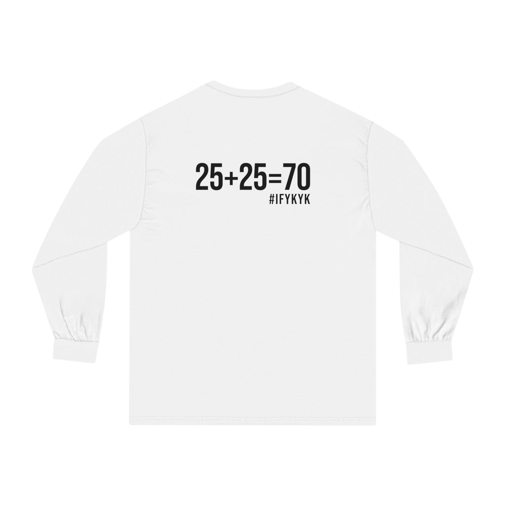 25 + 25 = 70 - Unisex Classic Long Sleeve T-Shirt - Black Print on Front & Back
