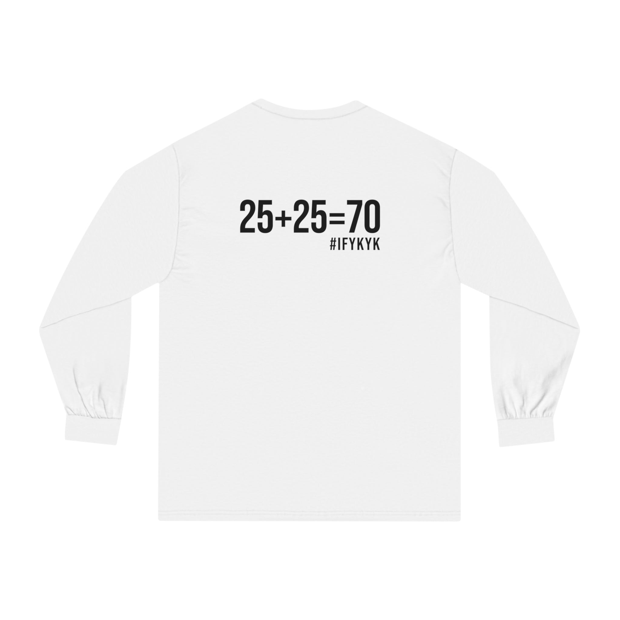 25 + 25 = 70 - Unisex Classic Long Sleeve T-Shirt - Black Print on Front & Back