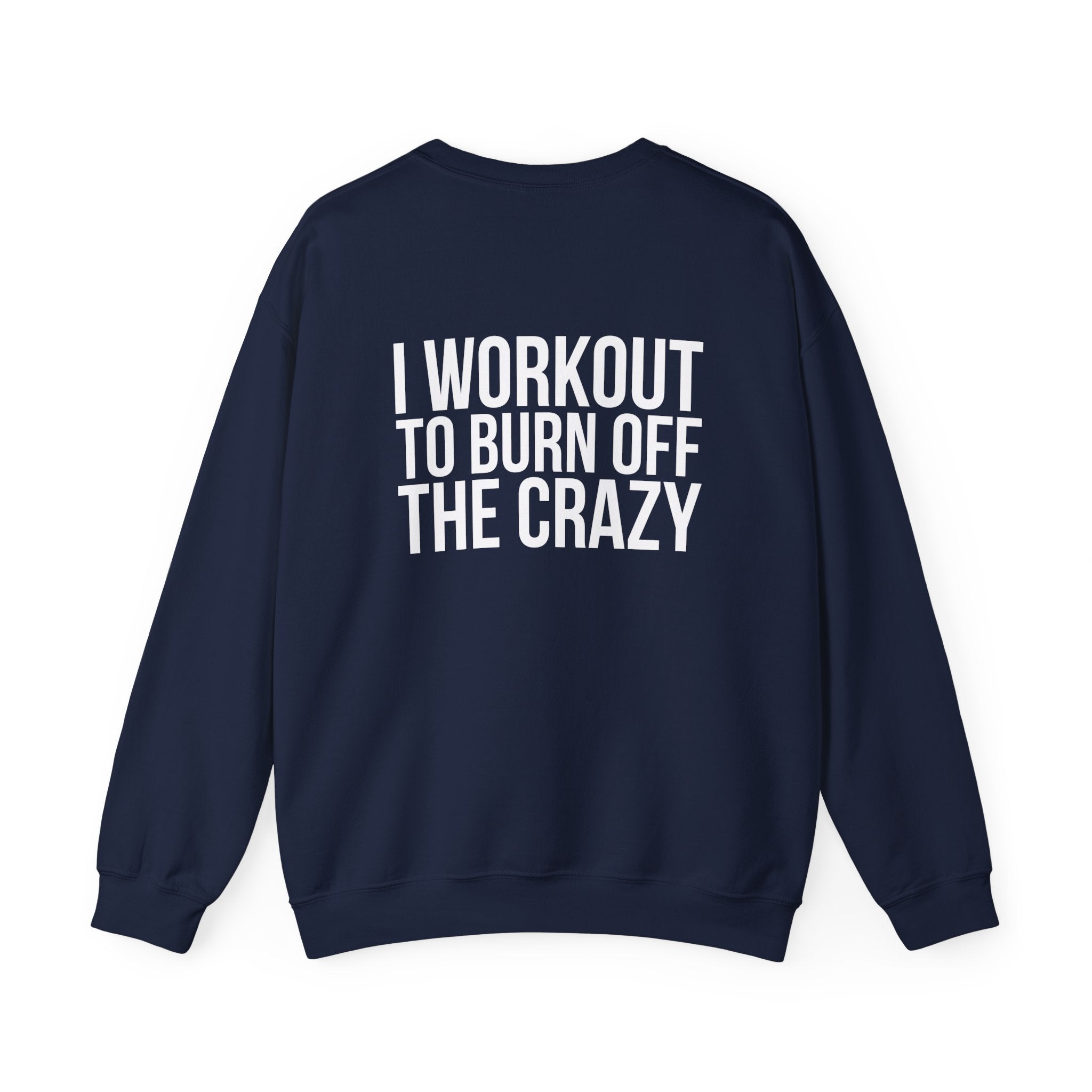 Workout To Burn Off The Crazy - Unisex Heavy Blend™ Crewneck Sweatshirt - Front White Logo - Front & Back Print