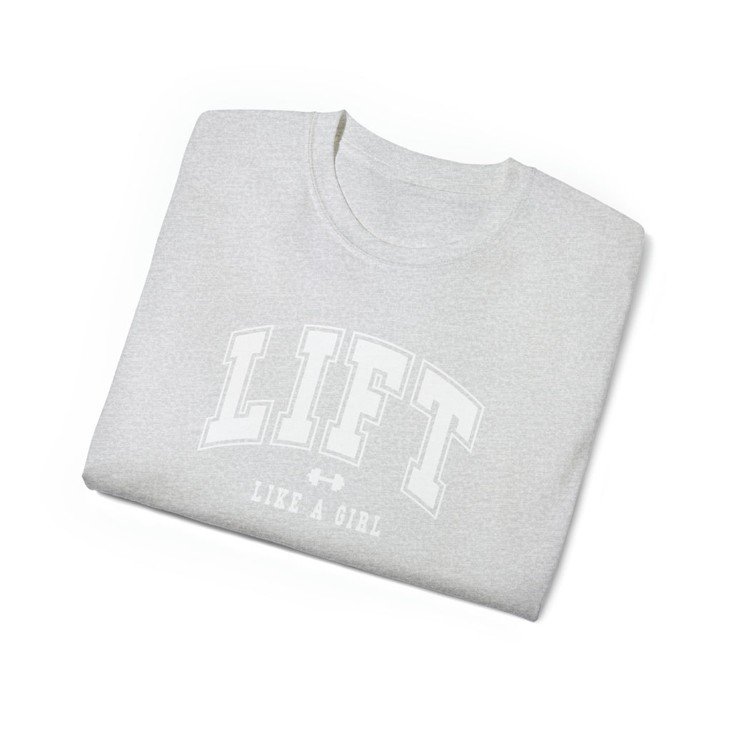 Lift Like A Girl - Unisex Ultra Cotton Tee - Front White Logo - Plain Back