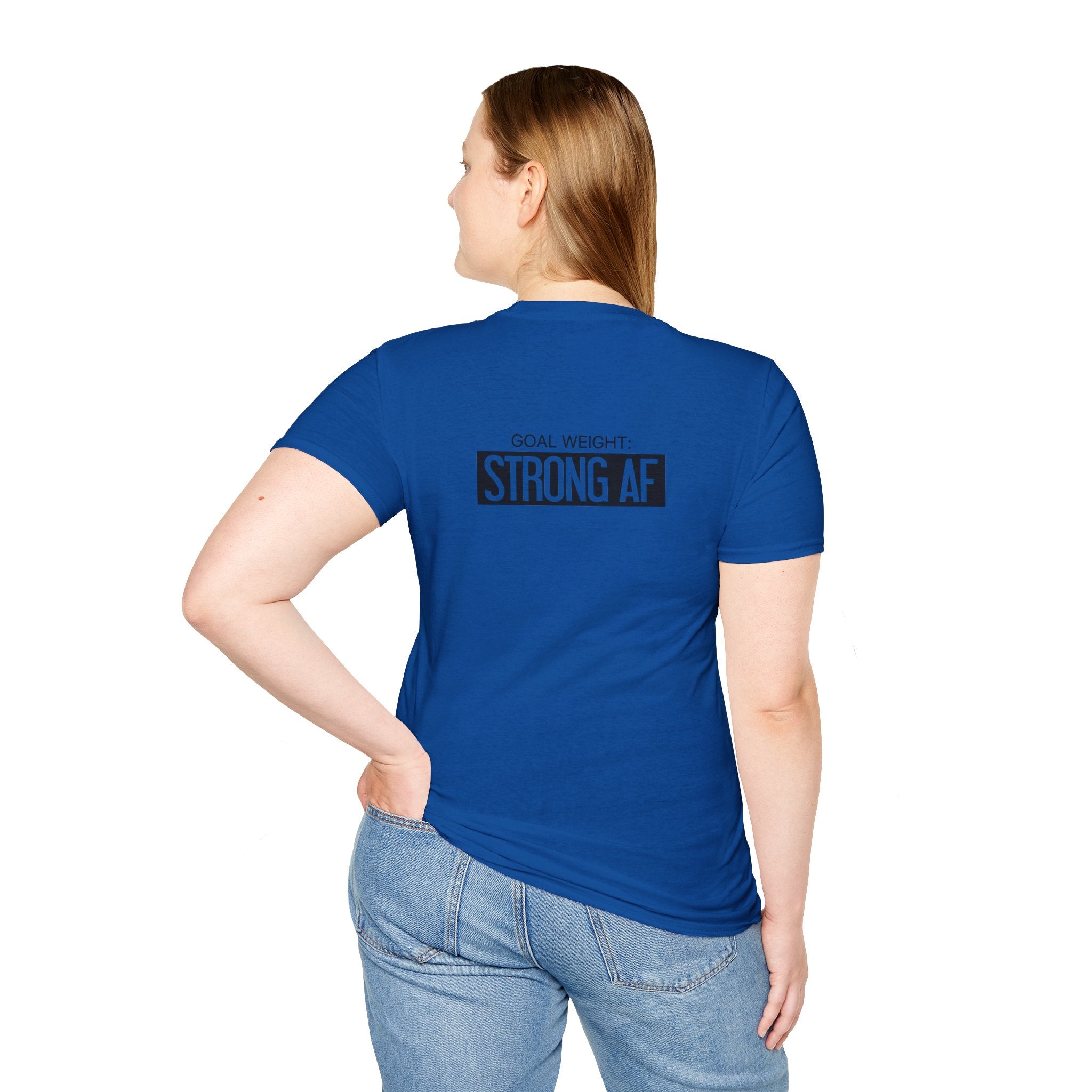 Goal Weight Strong AF - Unisex Softstyle T-Shirt - Black Print on Front & Back