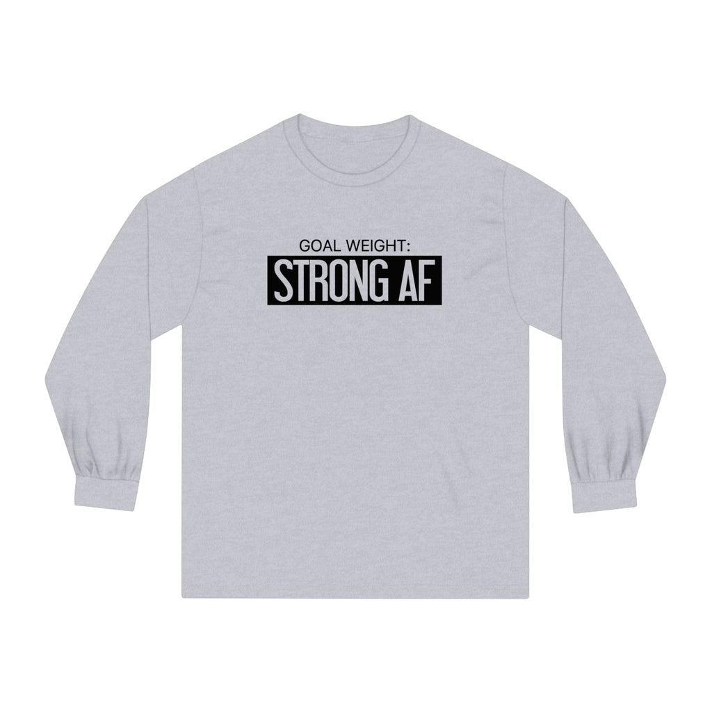 Goal Weight Strong AF - Unisex Classic Long Sleeve T-Shirt - Black Print on Front