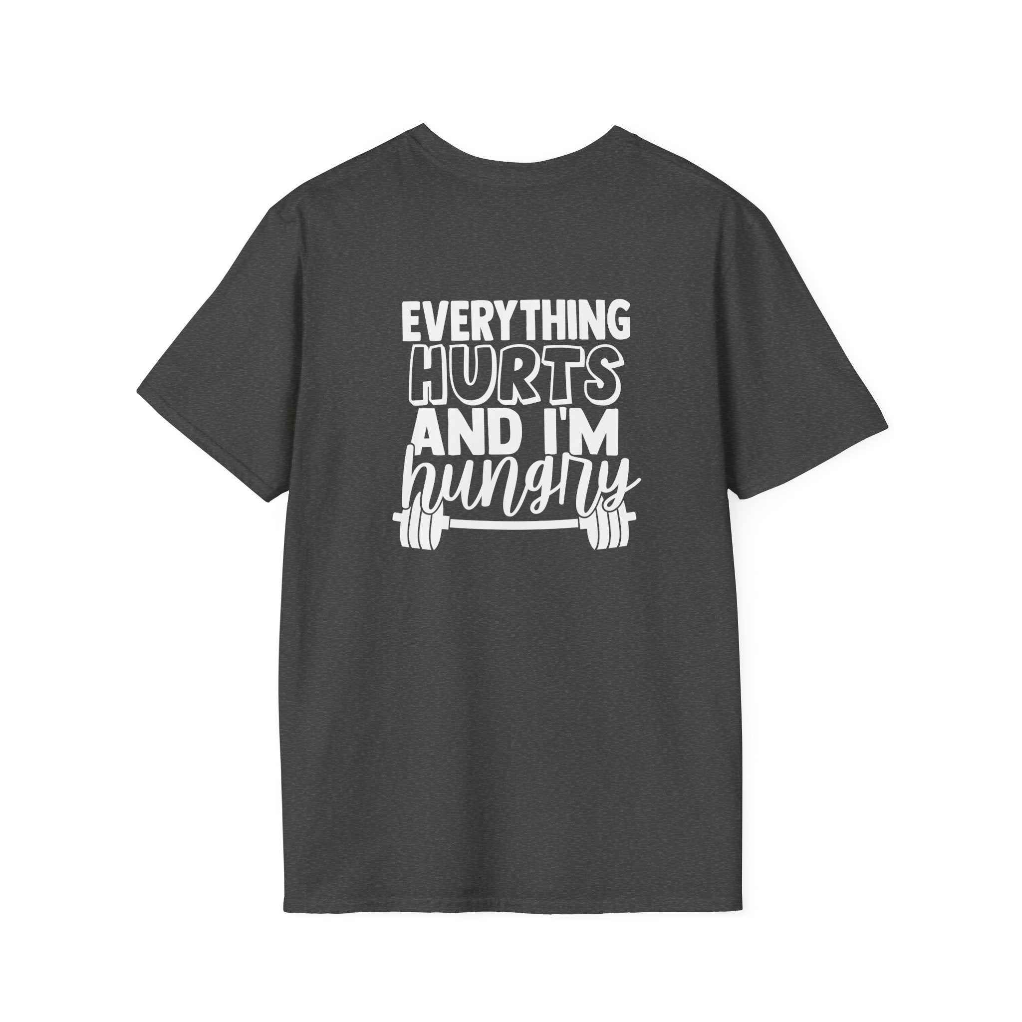 Everything Hurts & I'm Hungry  - Unisex Softstyle T-Shirt - Print on Front & Back