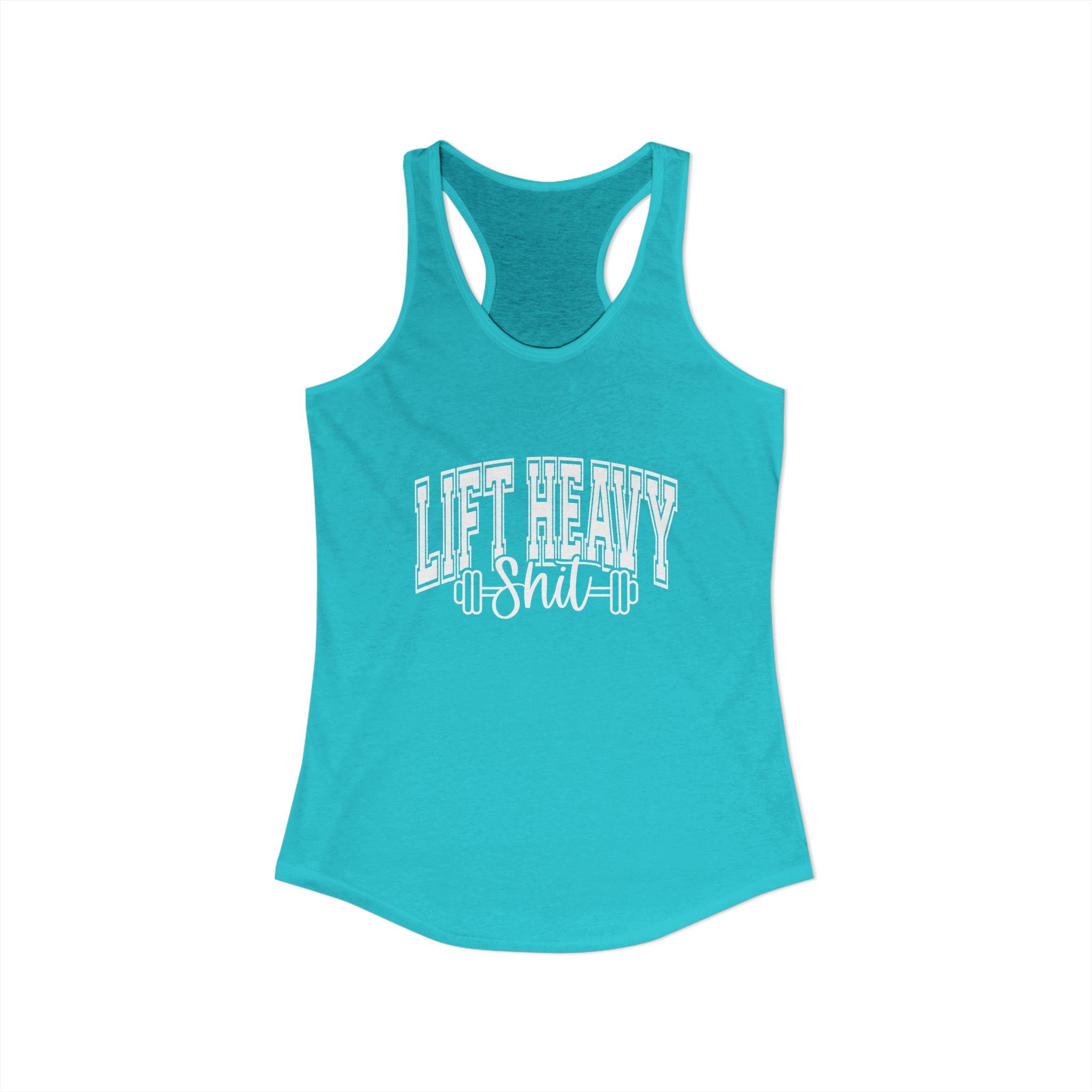 Lift Heavy Shit - Women's Ideal Racerback Tank - White Logo Front & Back