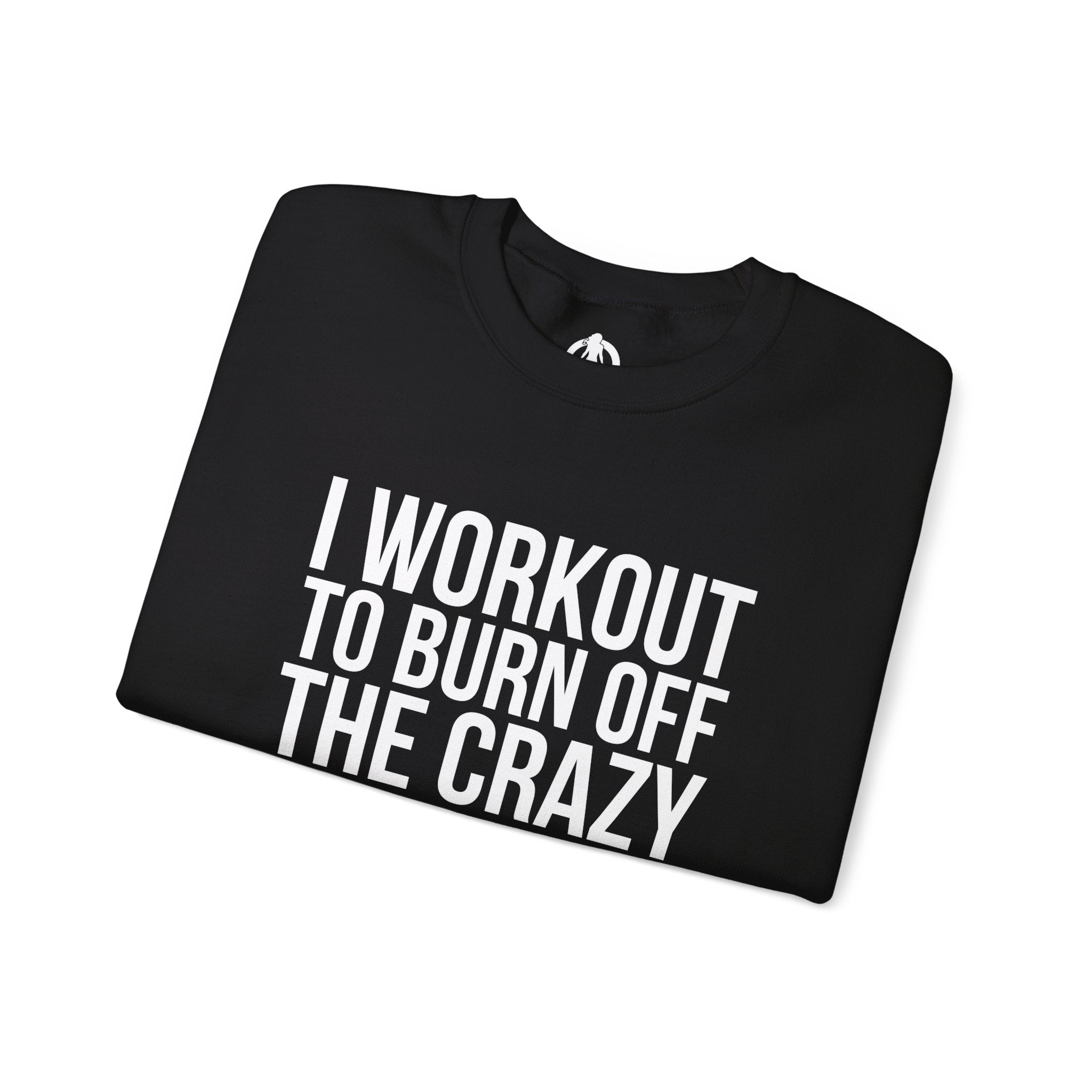 I Workout To Burn Off The Crazy - Unisex Heavy Blend™ Crewneck Sweatshirt - Front White Logo - Plain Back
