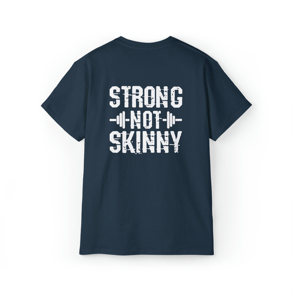 Strong Not Skinny - Unisex Ultra Cotton Tee - White Distressed Logo