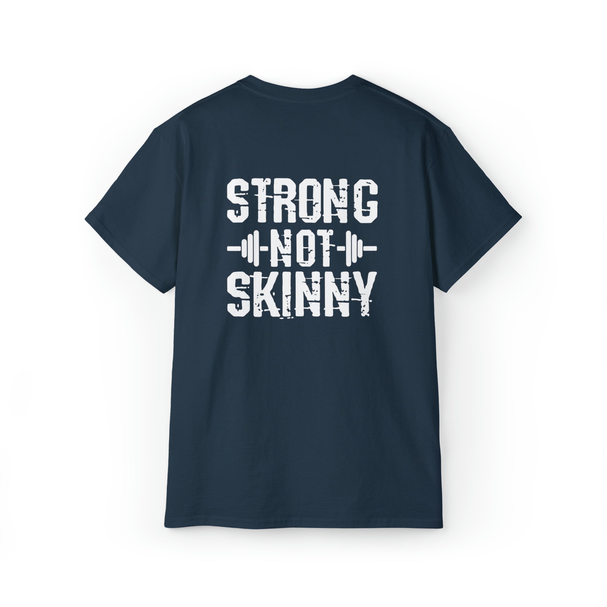 Strong Not Skinny - Unisex Ultra Cotton Tee - White Distressed Logo