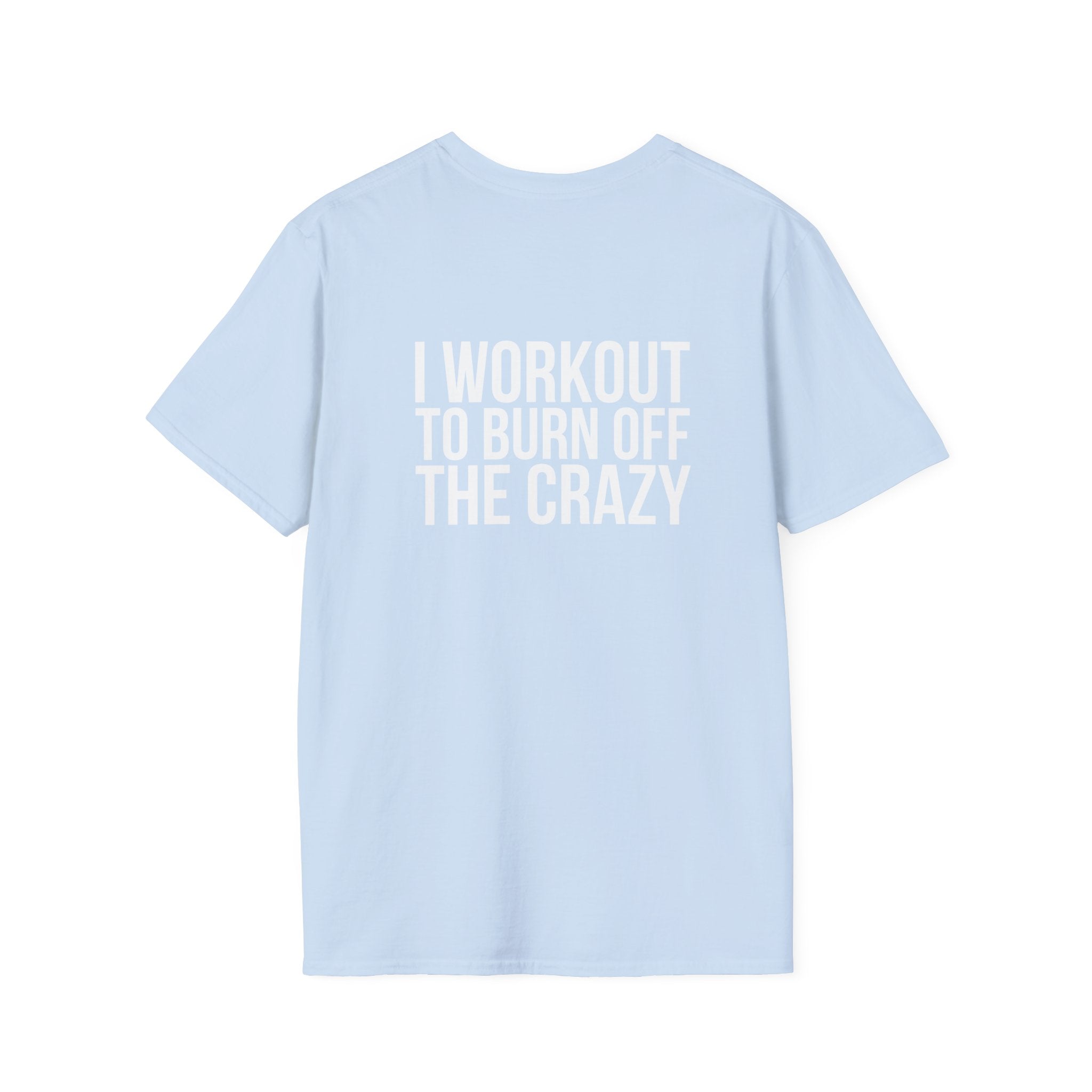 I Workout To Burn Off The Crazy - Unisex Softstyle T-Shirt - White Logo Front & Back