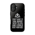 Tough Cases - I Don't Want To Look Skinny I Want To Look Like I Can Kick Your Ass - WWLW Logo