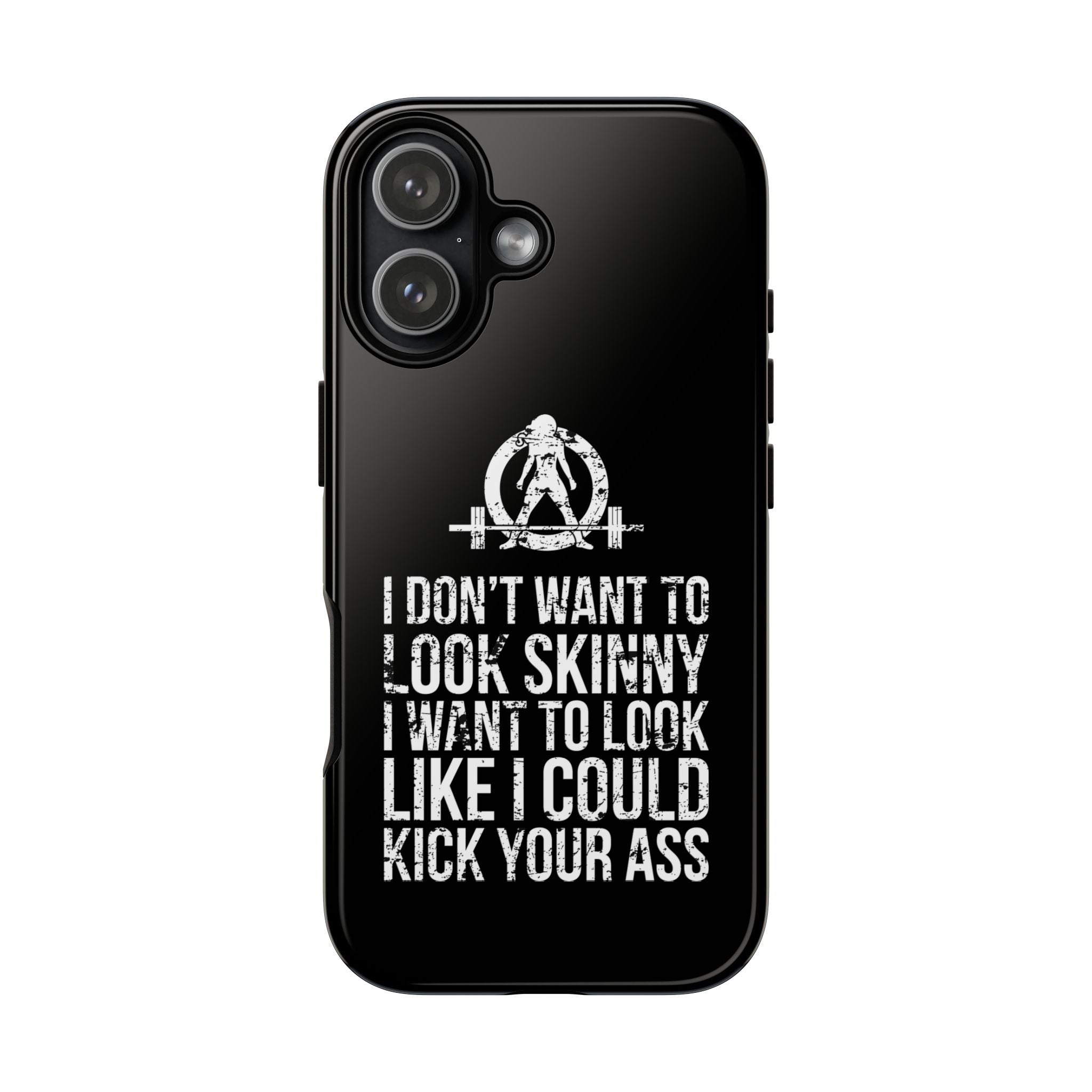 Tough Cases - I Don't Want To Look Skinny I Want To Look Like I Can Kick Your Ass - WWLW Logo