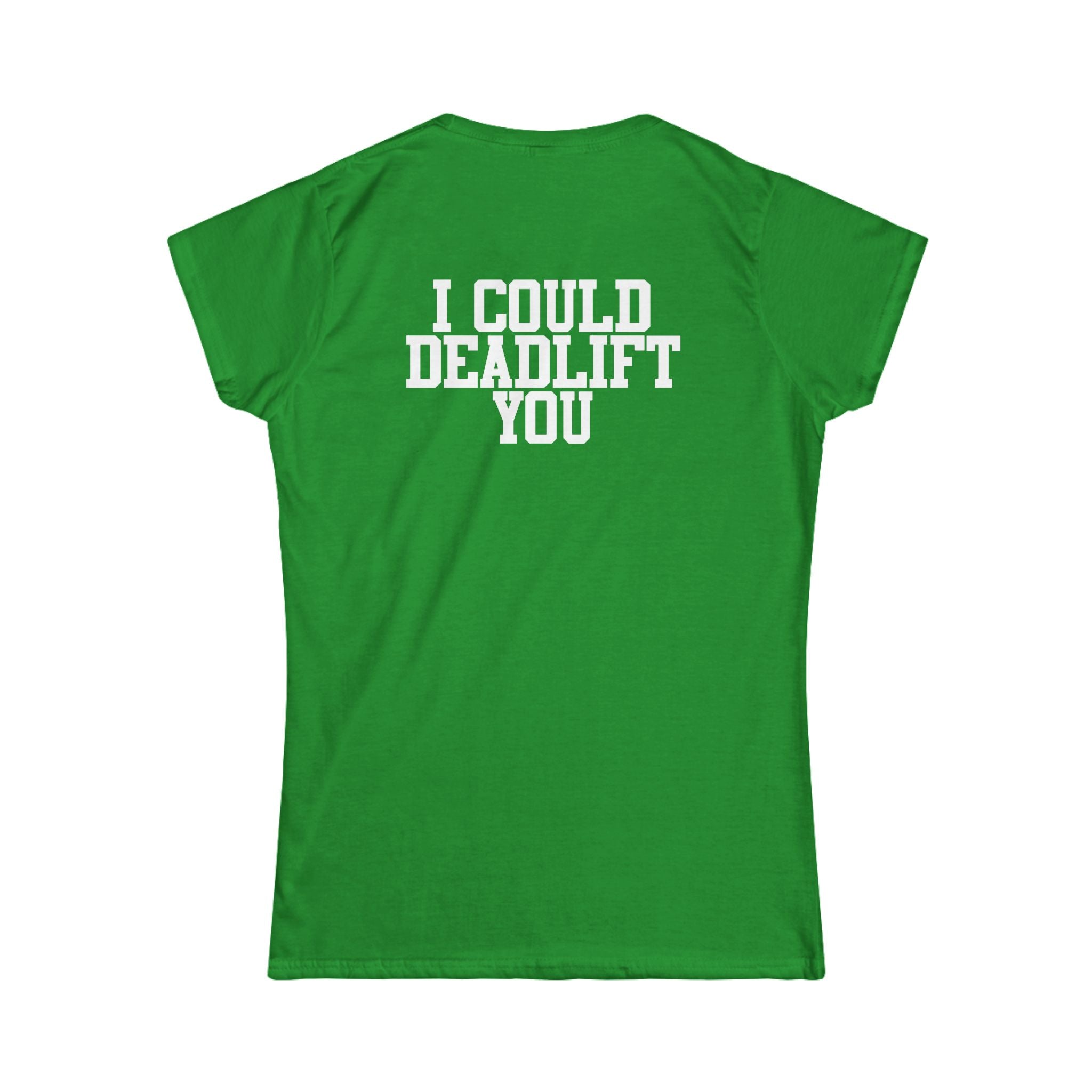 I Could Deadlift You - Women's Softstyle Tee - Black - Back Logo on Back