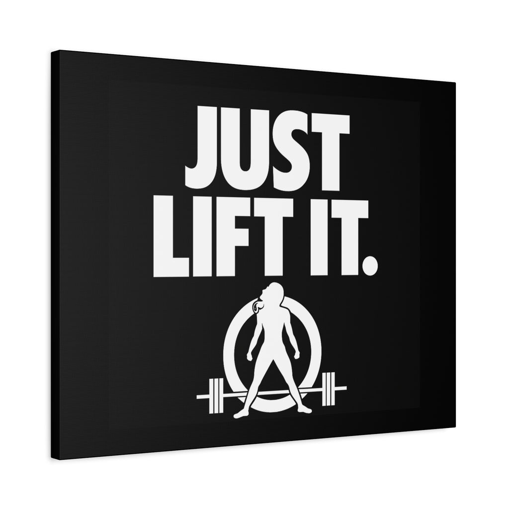 JUST LIFT IT. - Inspirational Wall Art - Canvas Print