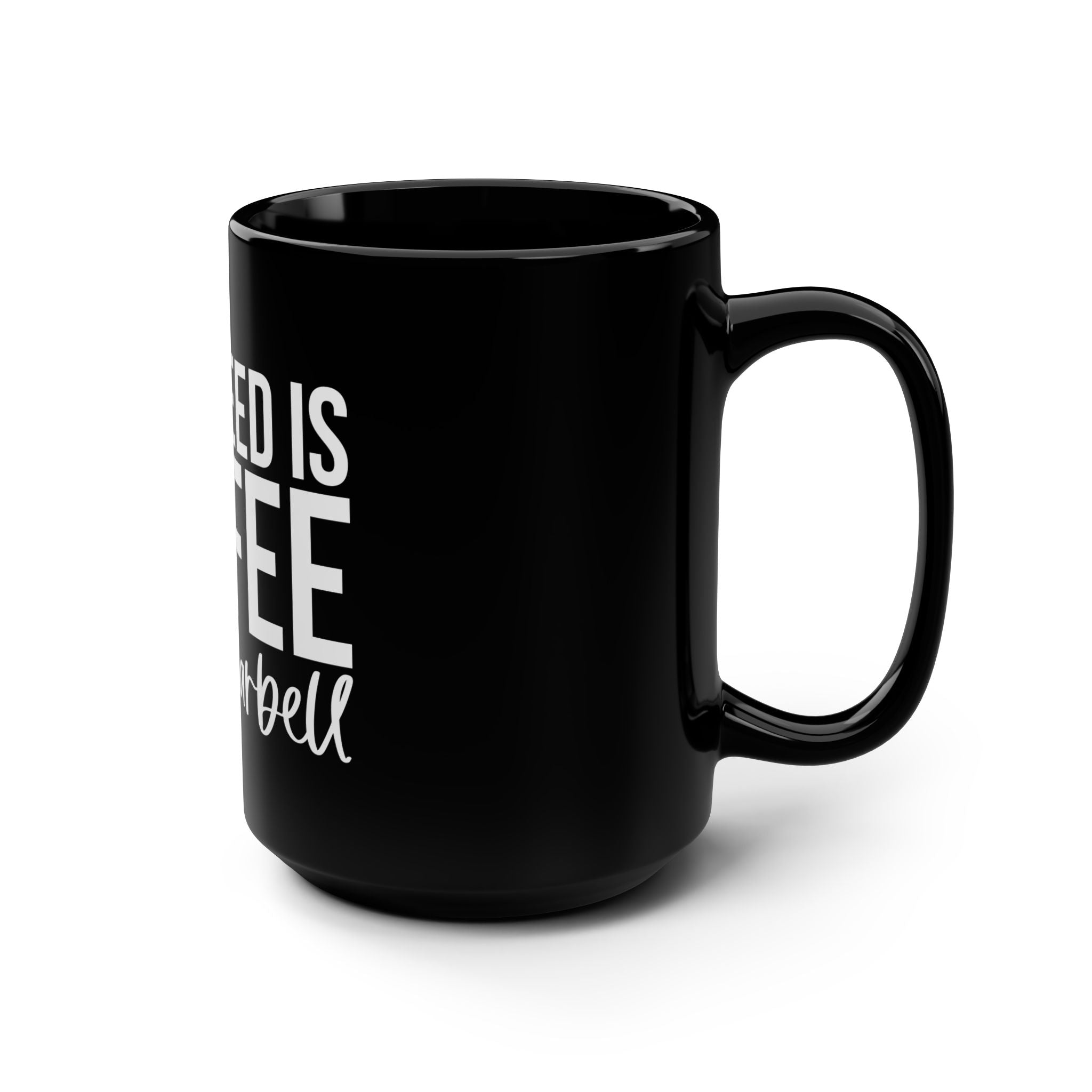 ALL I NEED IS COFFEE and a barbell - 15oz Mug